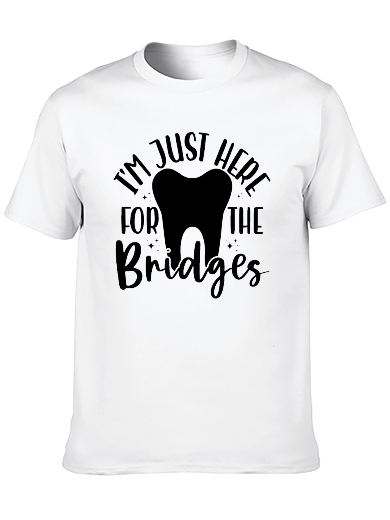 Black Dentist Humor Graphic T-Shirt - I'm Just Here for the Bridges view 10