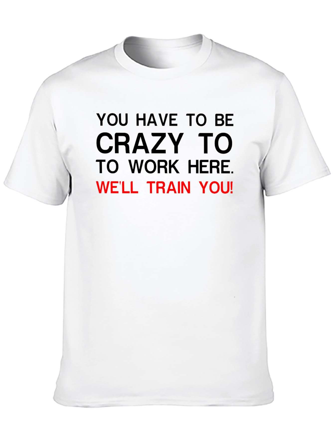 Black Funny Crazy To Work Here T-Shirt view 10