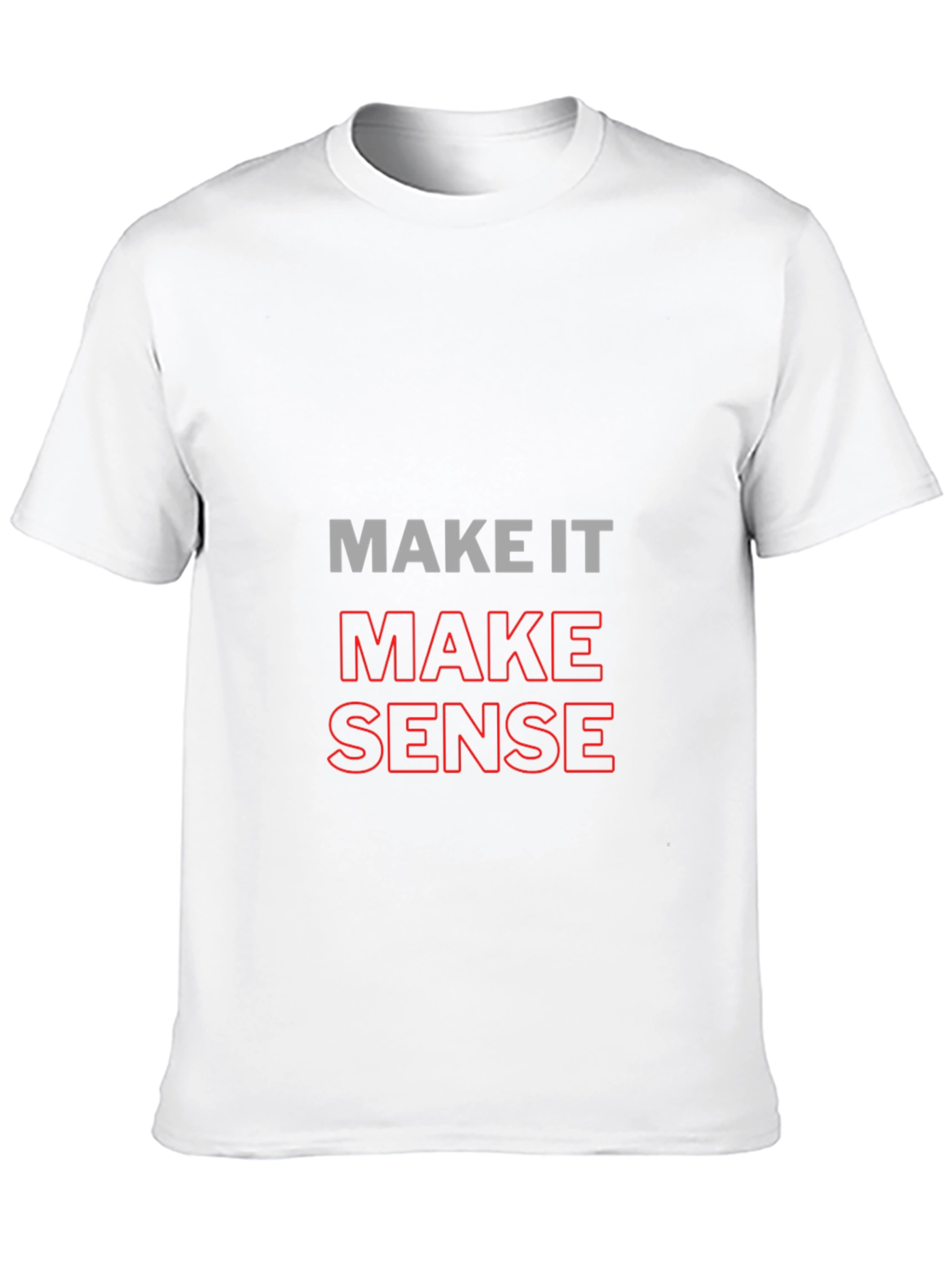Make It Make Sense Graphic Tee - 10