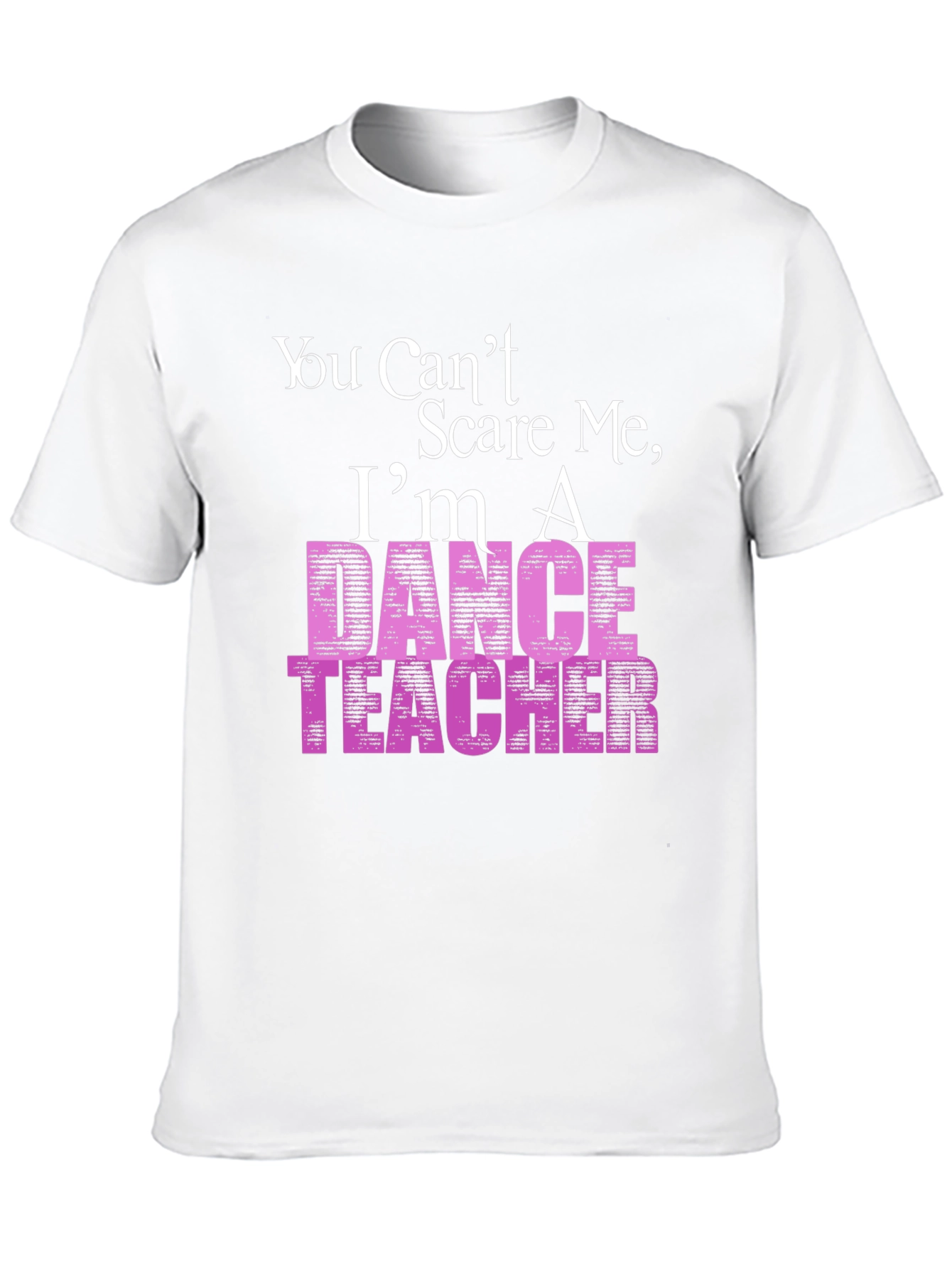 Black Dance Teacher T-Shirt - You Can't Scare Me view 10