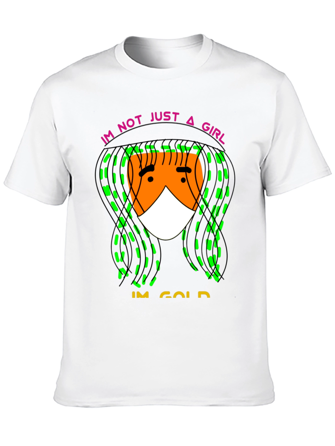 Im Not Just A Girl Im Gold T-Shirt - 10