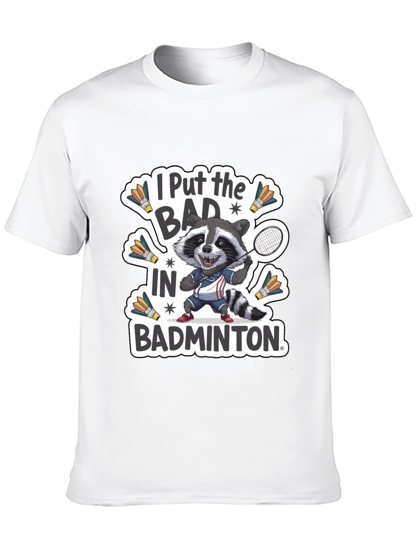 Black Raccoon Badminton T-Shirt: "I Put the BAD in Badminton" view 10