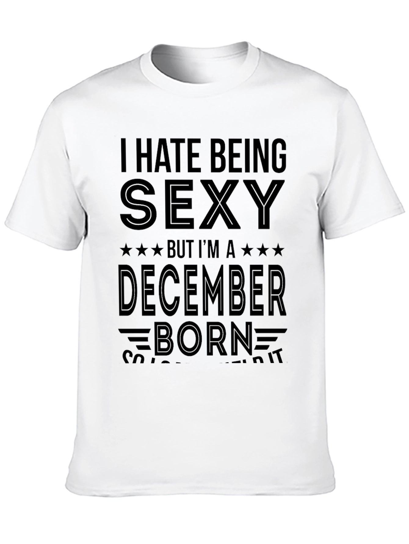 Black I Hate Being Sexy December Born T-Shirt view 10