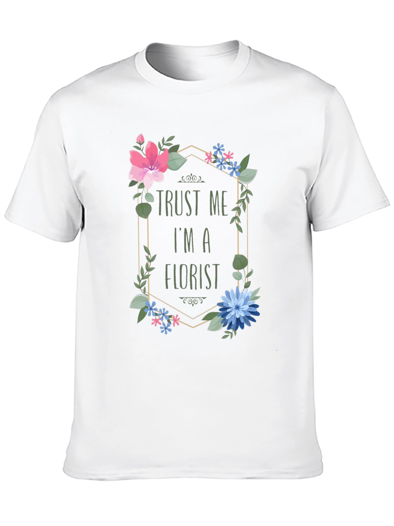 Trust Me I'm A Florist T-Shirt Floral Design - 10