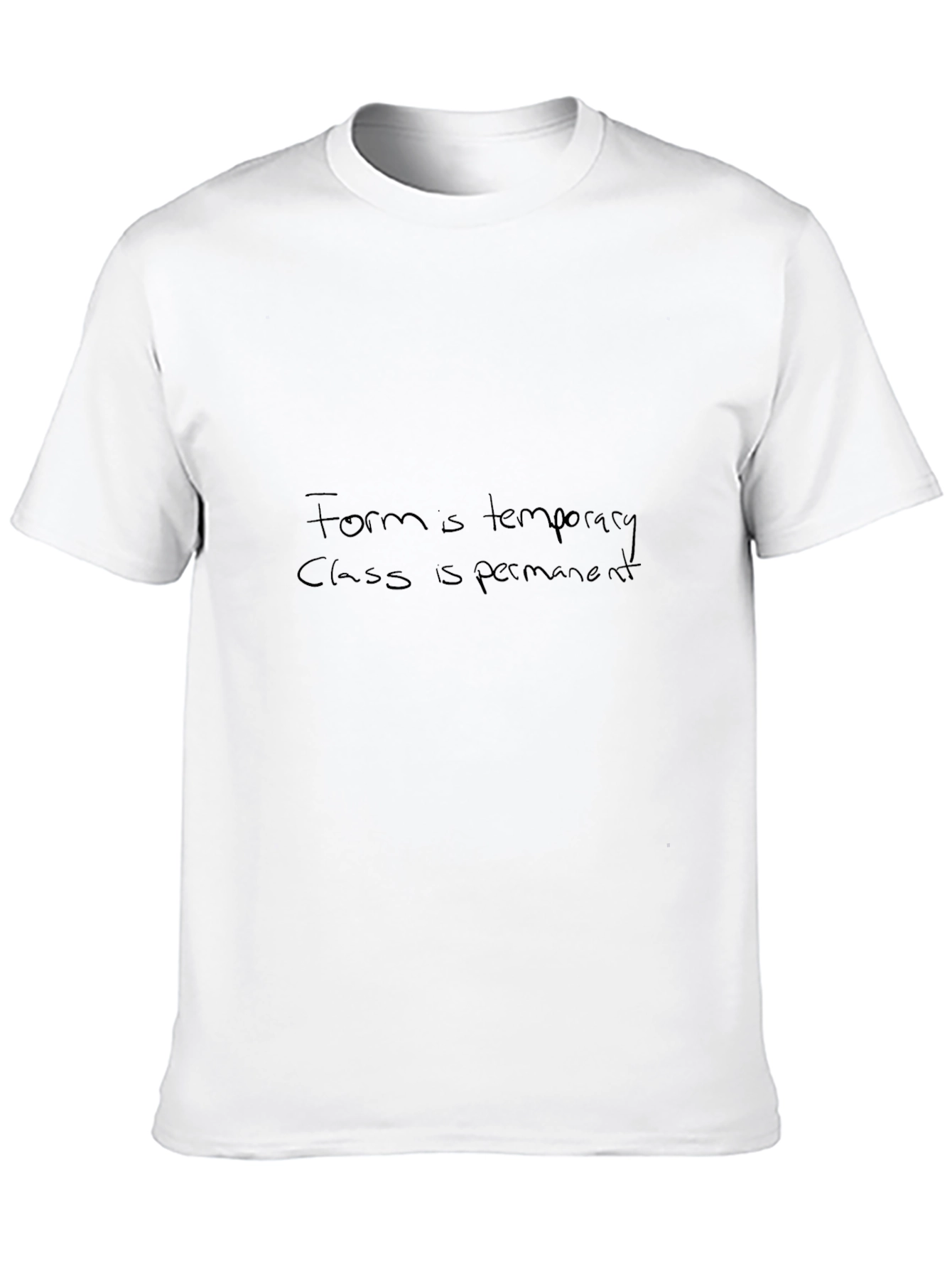 Black Form is Temporary Class is Permanent T-Shirt view 10