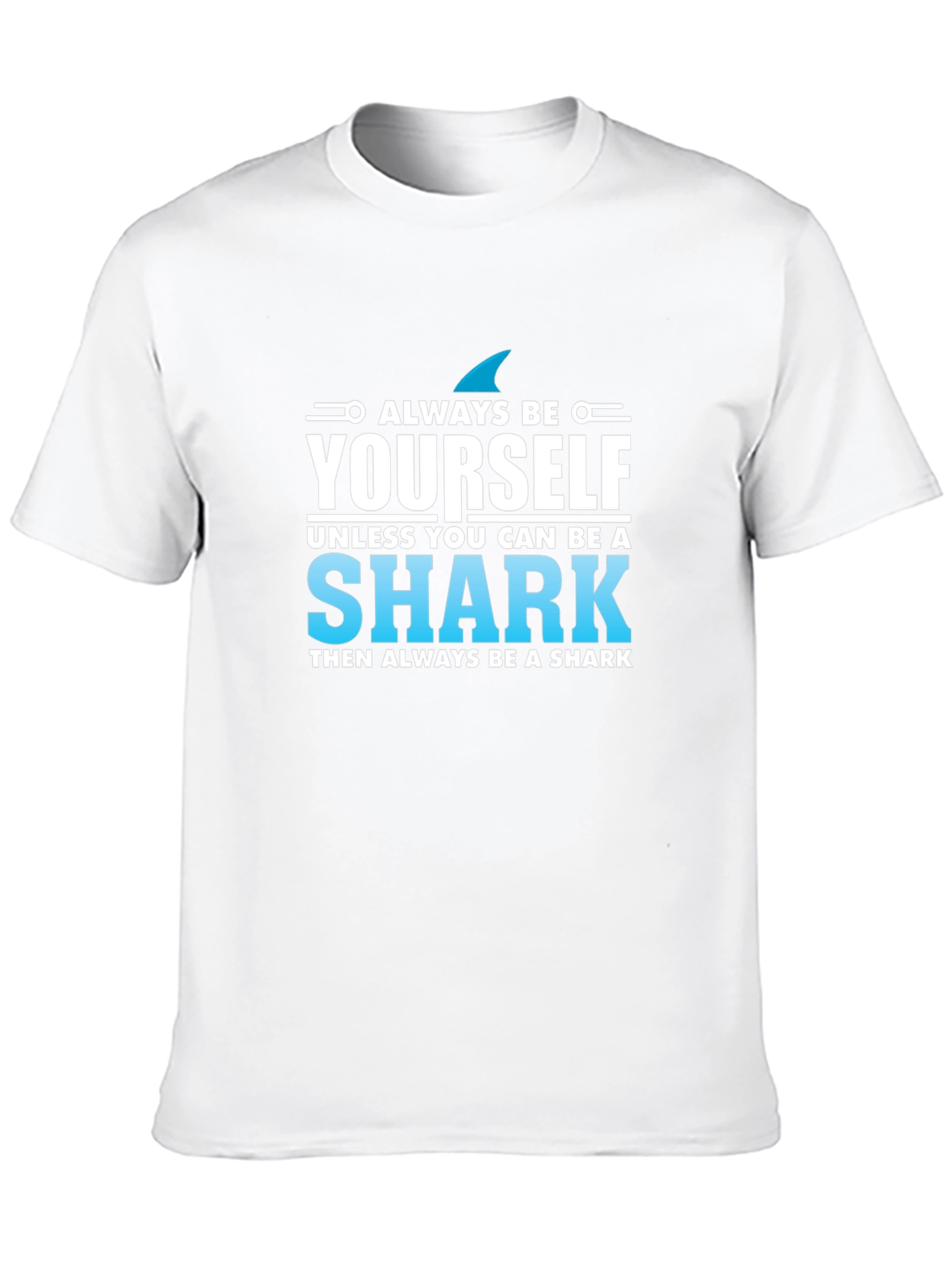 Always Be Yourself Shark T-Shirt - Novelty Graphic Tee - 10