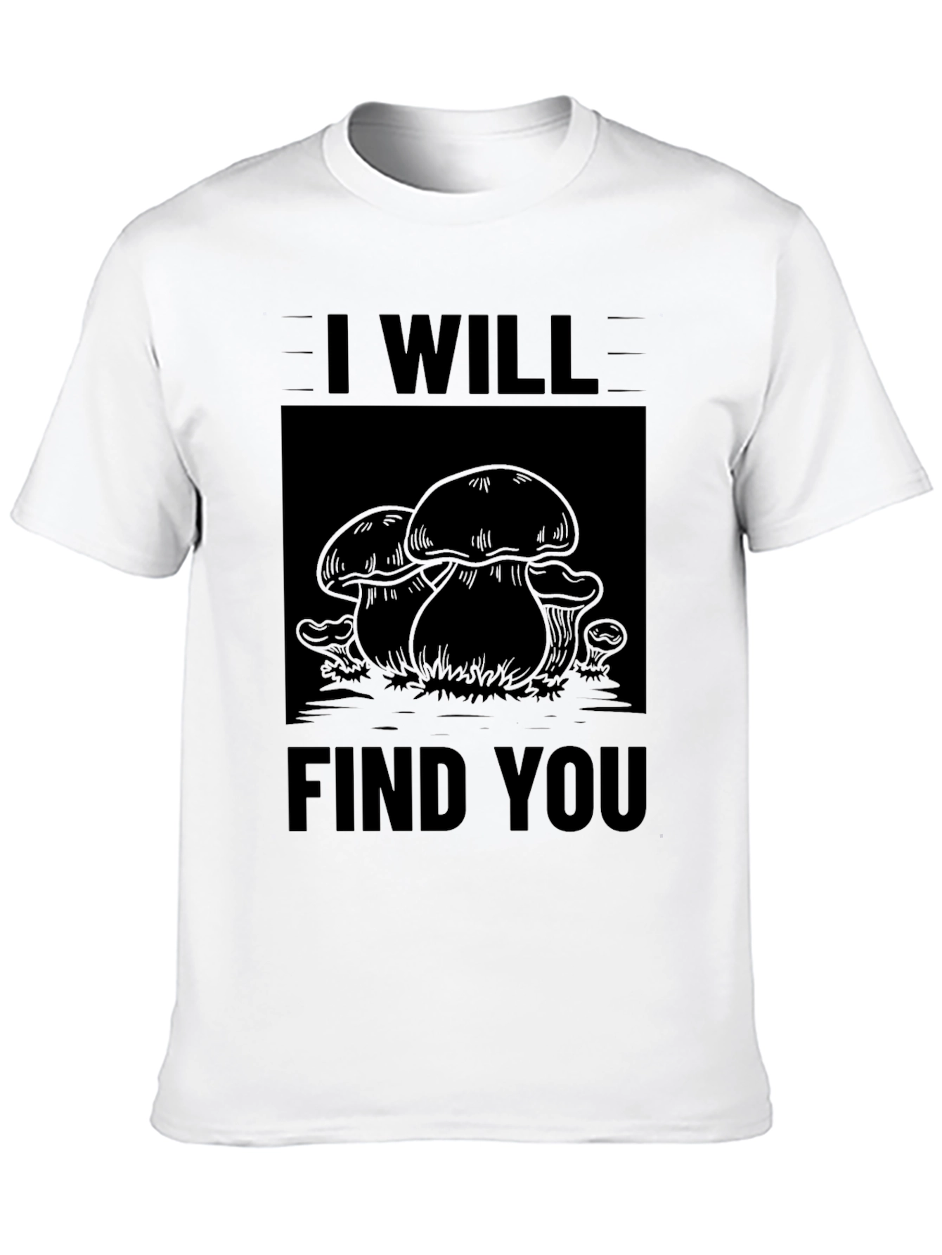 Black I Will Find You Mushroom Black T-Shirt view 10