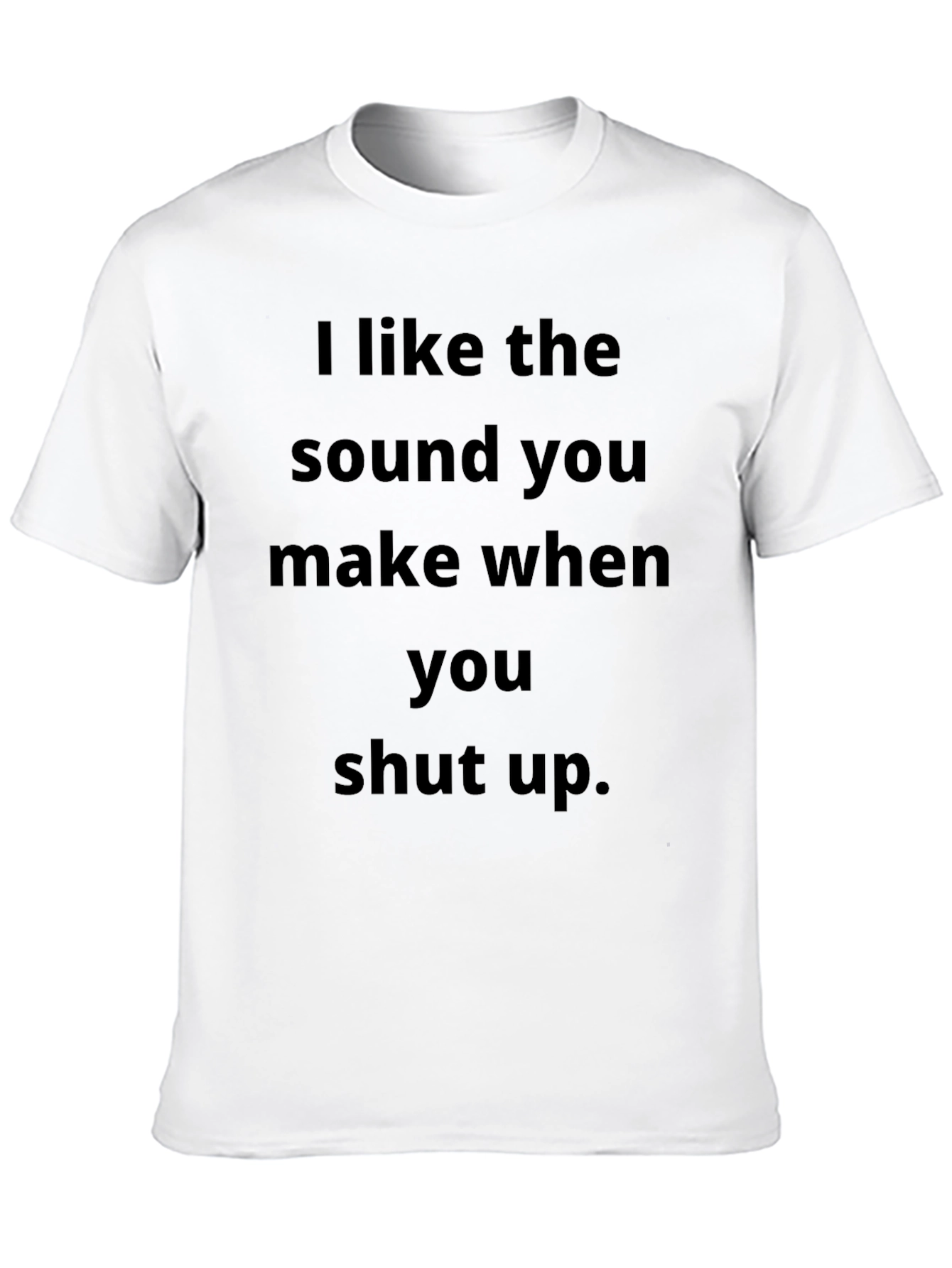 Black Funny Black T-Shirt - I Like the Sound When You Shut Up view 10