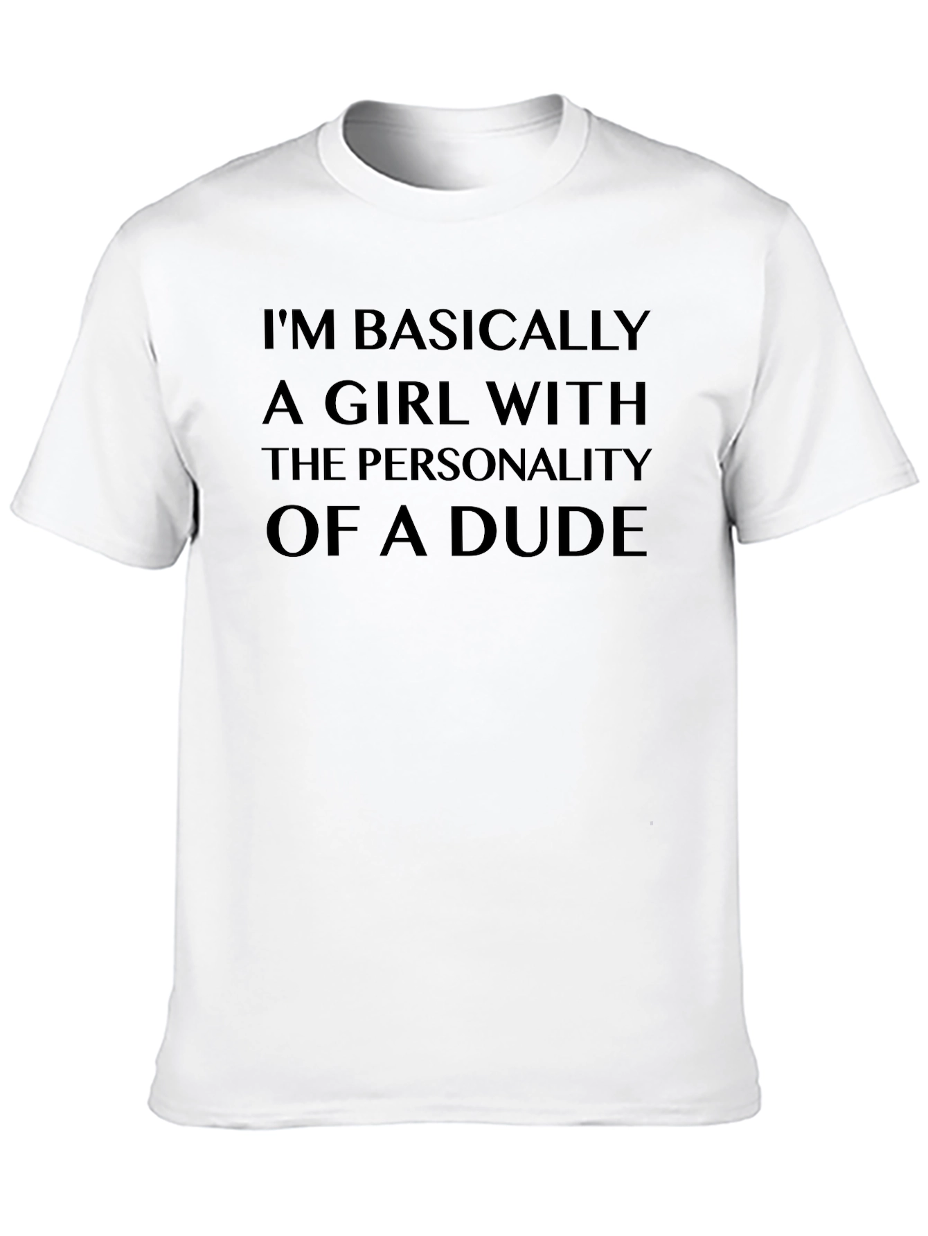 Black I'm Basically a Girl with the Personality of a Dude T-Shirt view 10