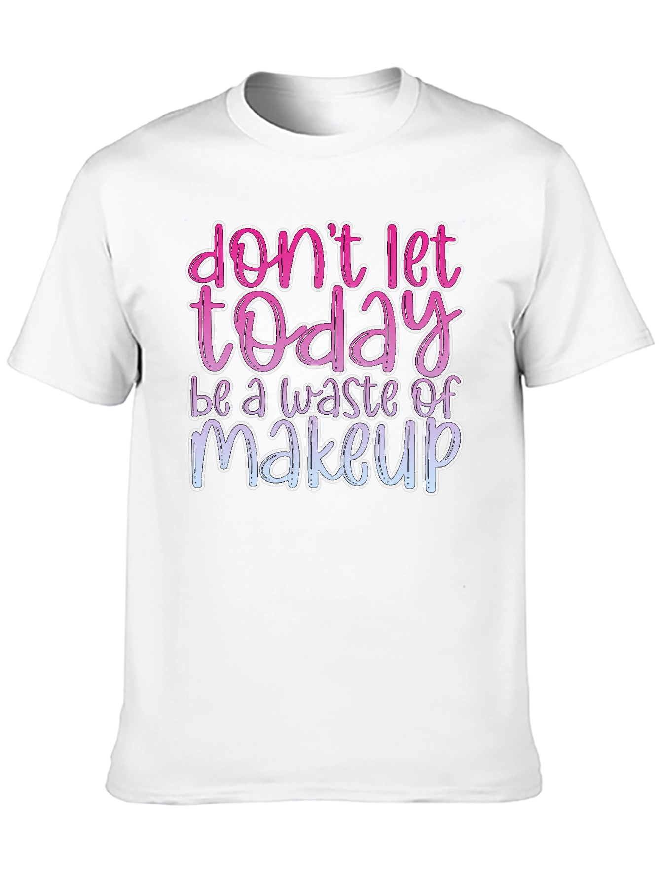 Black Don't Let Today Be a Waste of Makeup Graphic Tee view 10
