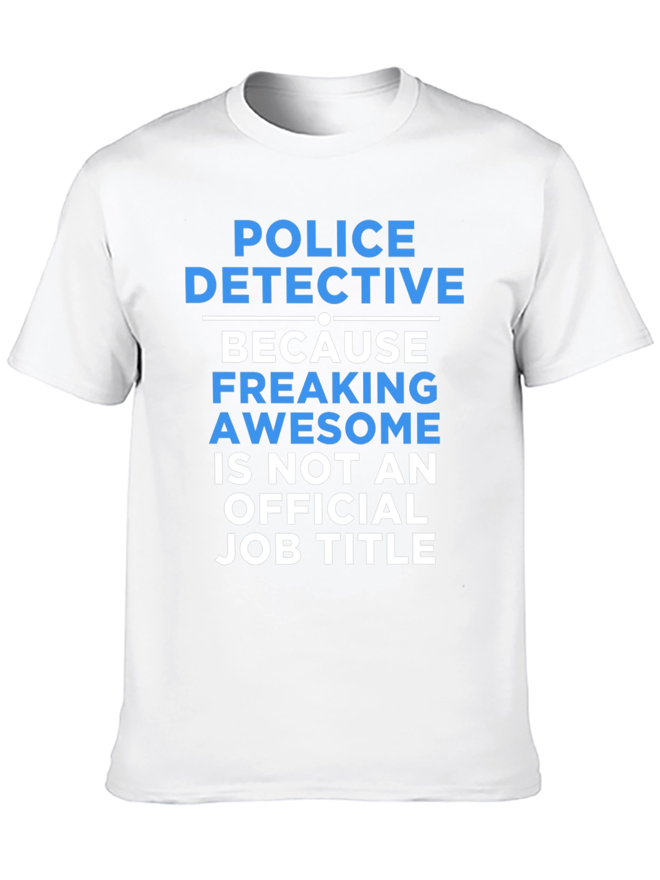 Black Police Detective T-Shirt: Because Freaking Awesome Isn't A Job Title view 10