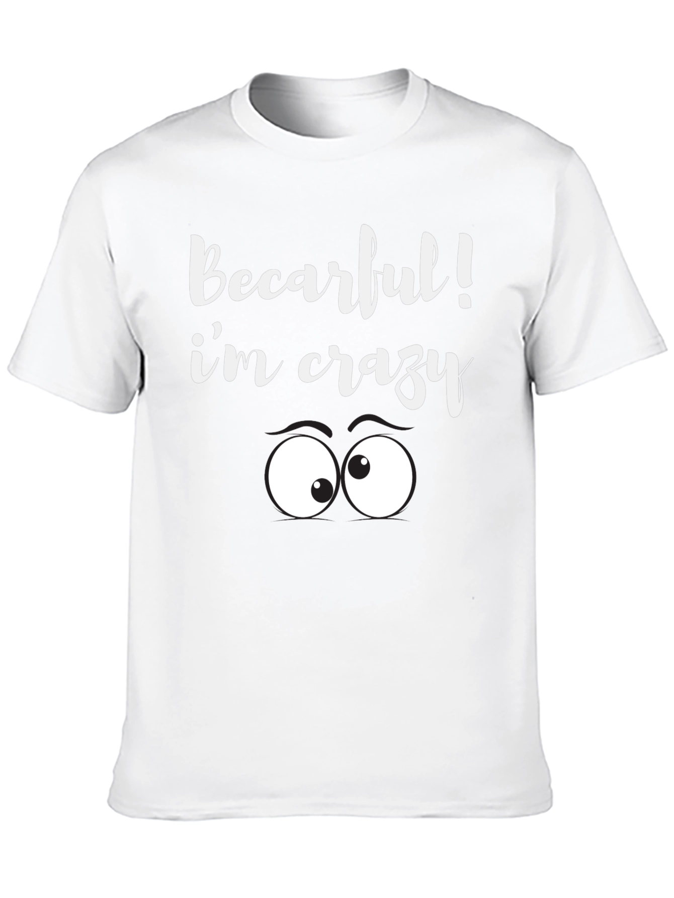 Black Becarful I'm Crazy Tee - Funny Graphic T-Shirt view 10