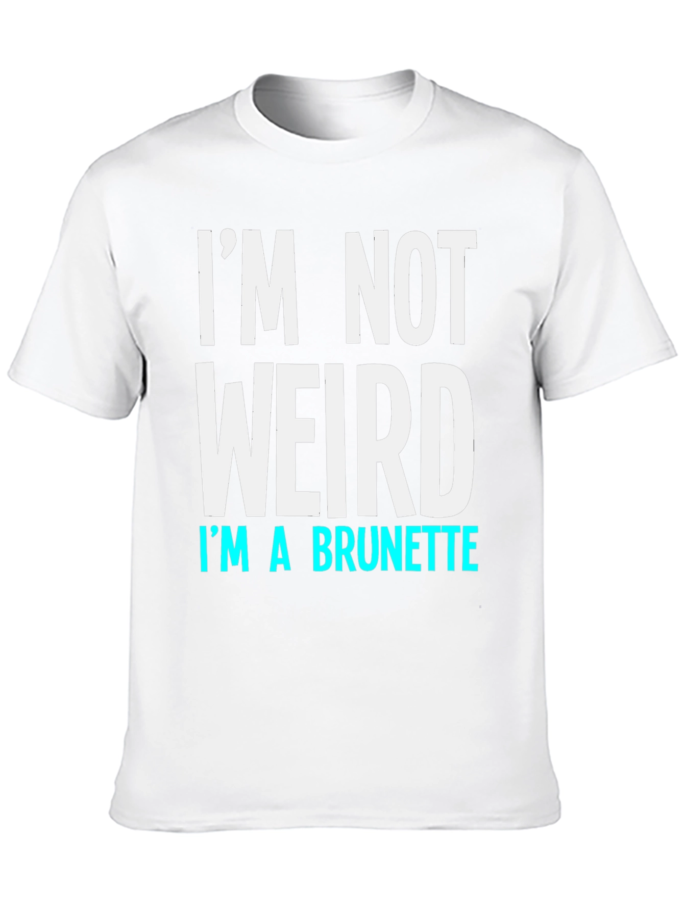 Black I'm Not Weird I'm a Brunette Funny T-Shirt view 10