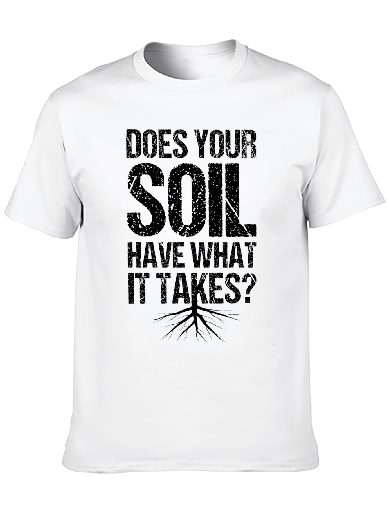 Black Does Your Soil Have What it Takes? T-Shirt view 10