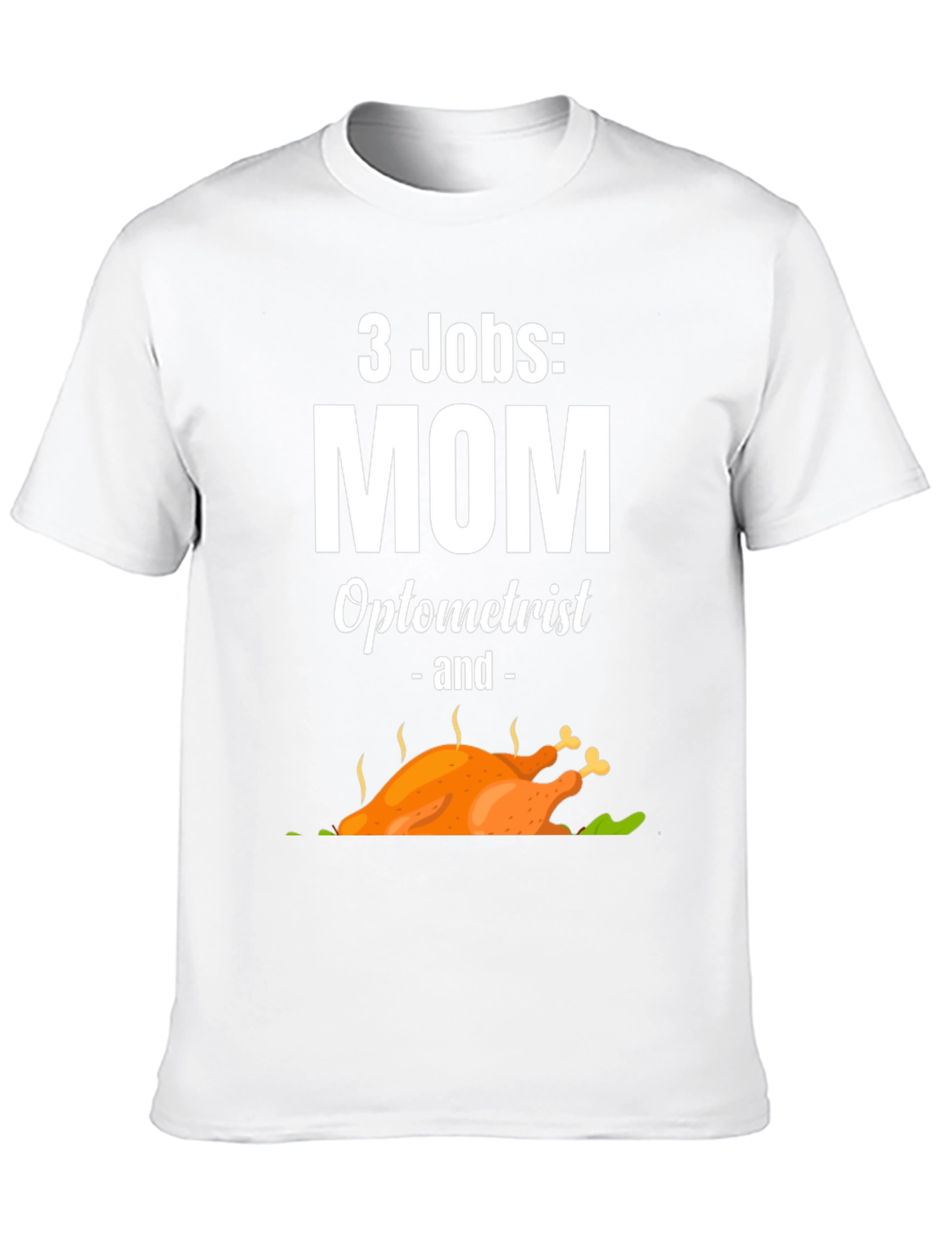 Black 3 Jobs Mom Optometrist & Thanksgiving Turkey T-Shirt view 10