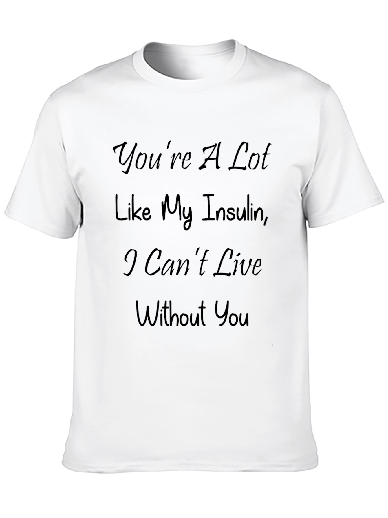 Black Funny Diabetic T-Shirt - You're Like My Insulin view 10