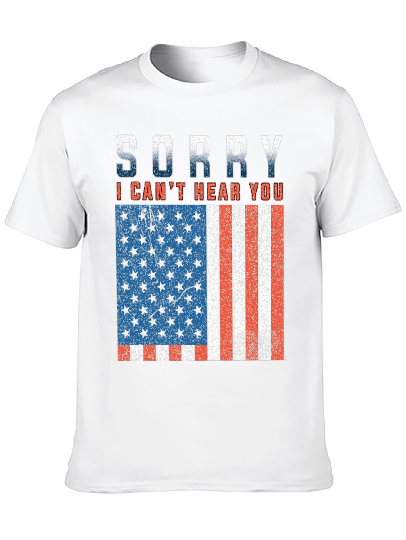 Sorry Can't Hear You Patriotic T-Shirt - 10