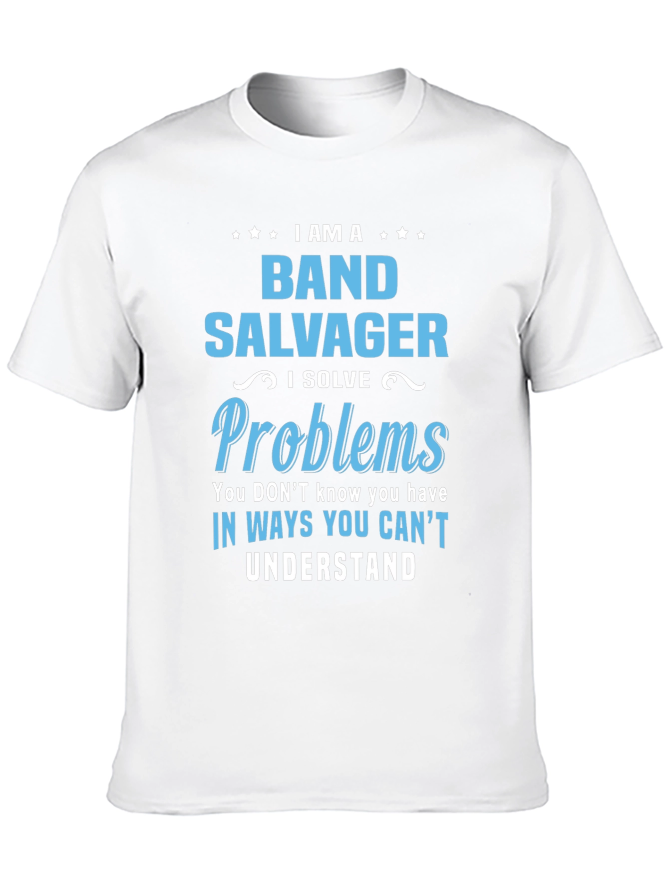 Black Band Salvager T-Shirt - I Solve Problems You Don't Know You Have view 10