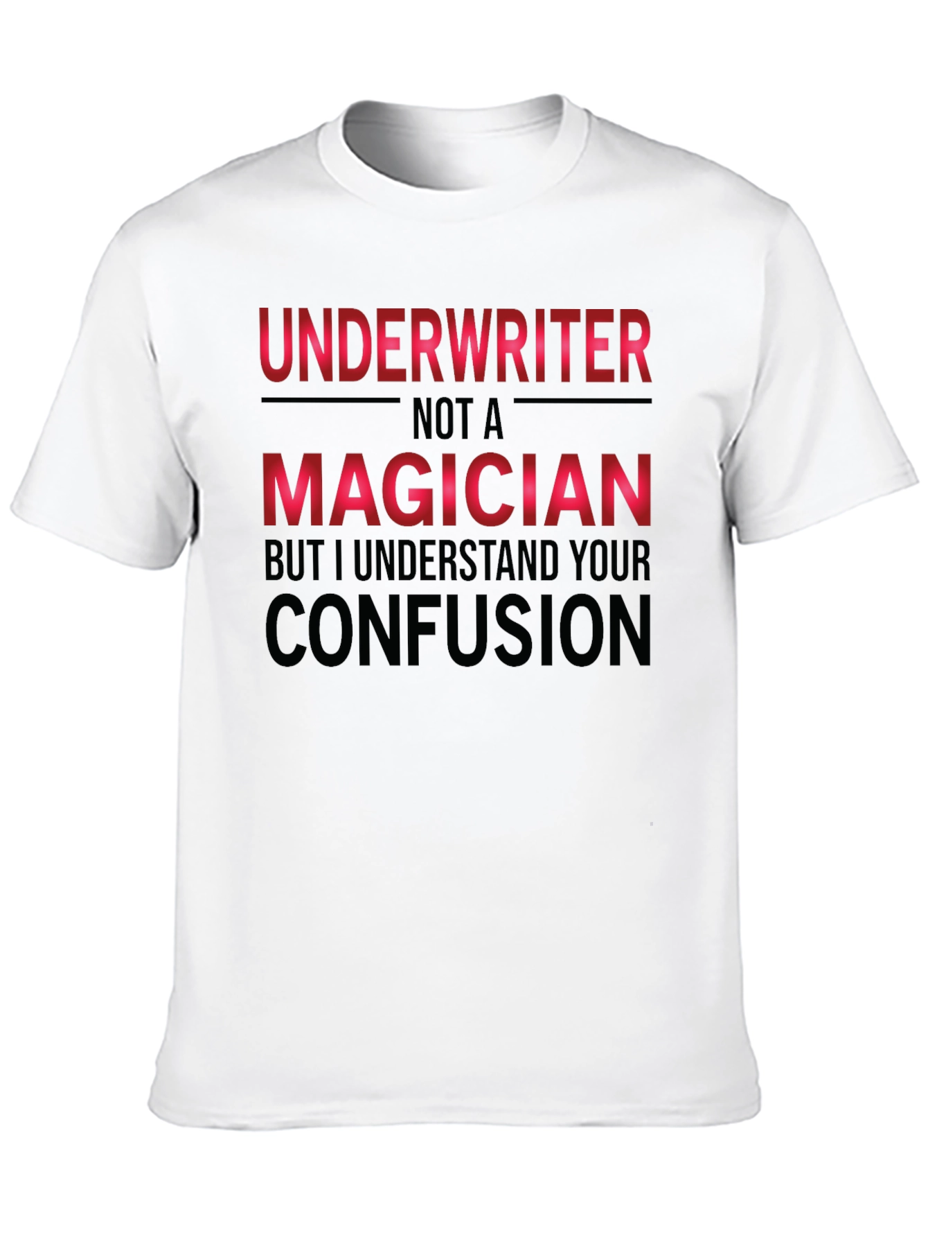 Black Underwriter Not a Magician Funny T-Shirt view 10