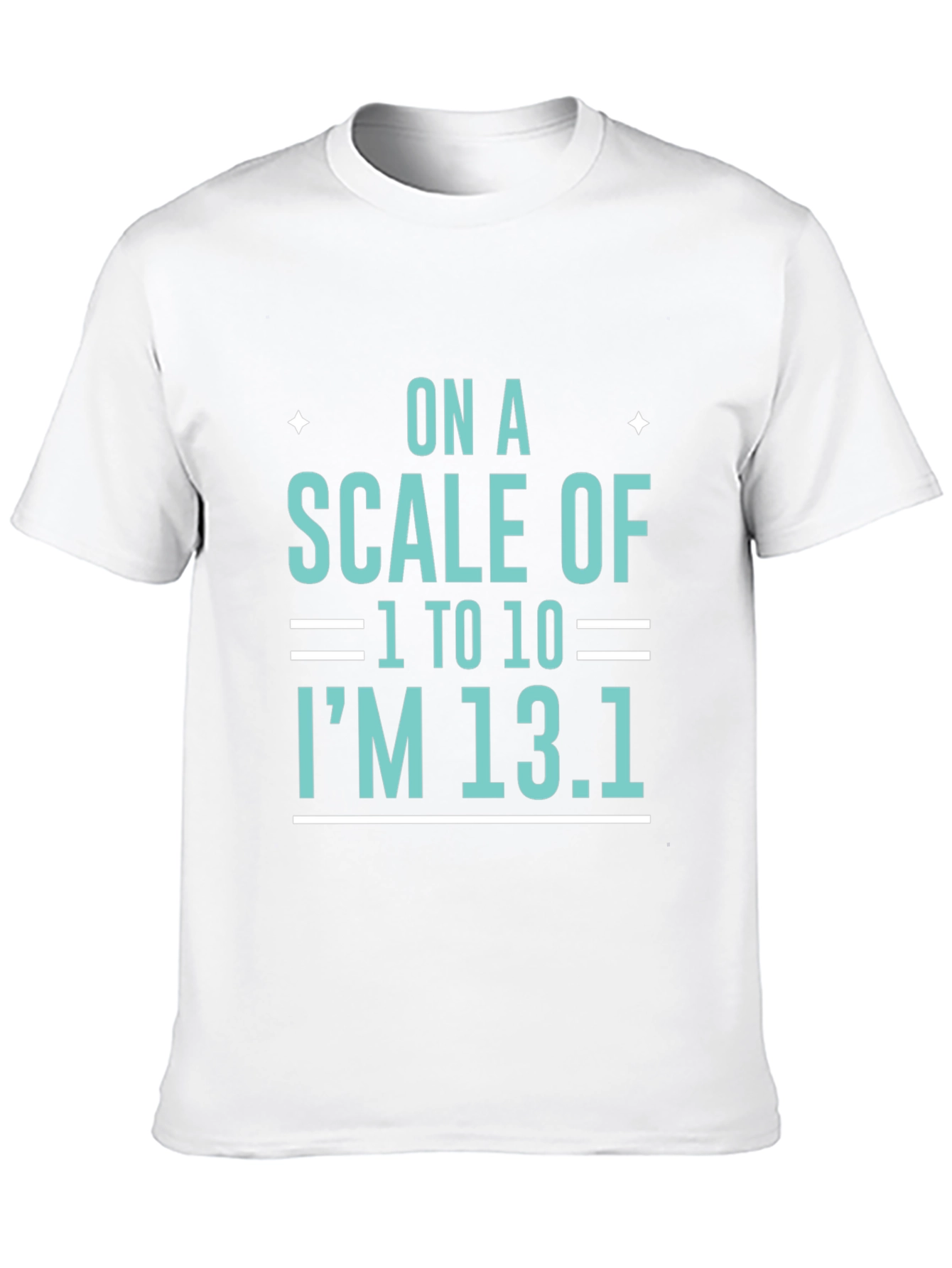 Black On a Scale of 1 to 10 I'm 13.1 T-Shirt view 10