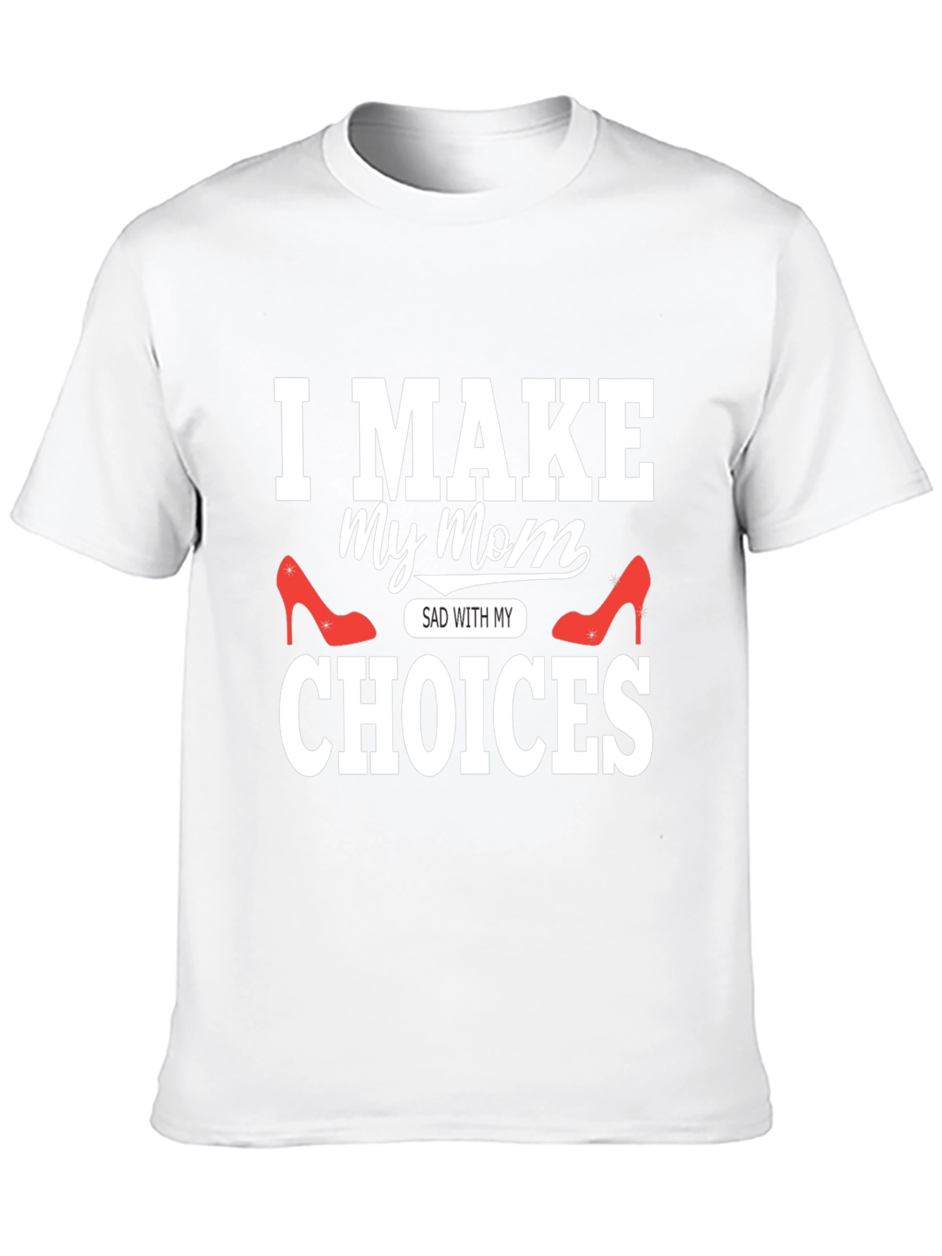 Black I Make My Mom Sad With My Choices T-Shirt view 10