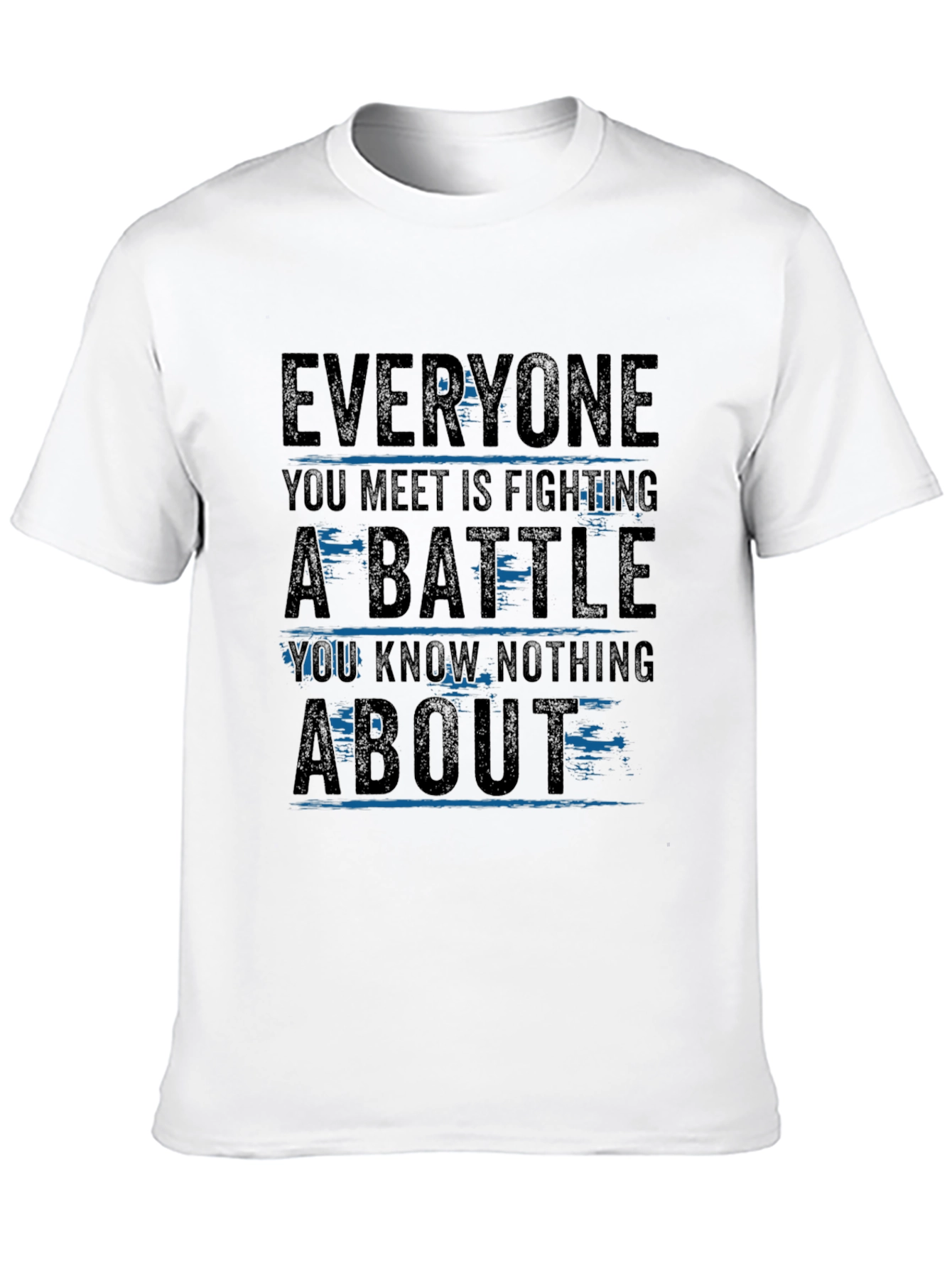 Black Everyone Is Fighting A Battle Graphic T-Shirt view 10