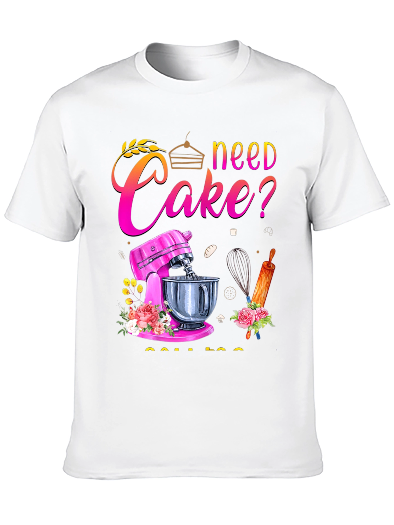 Black Need Cake? Baking T-Shirt - Great for Bakers! view 10