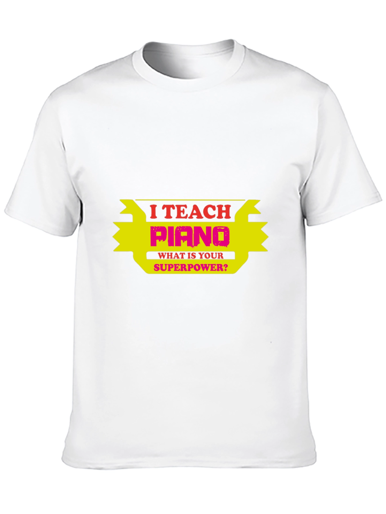 I Teach Piano - Superpower Tee - 10