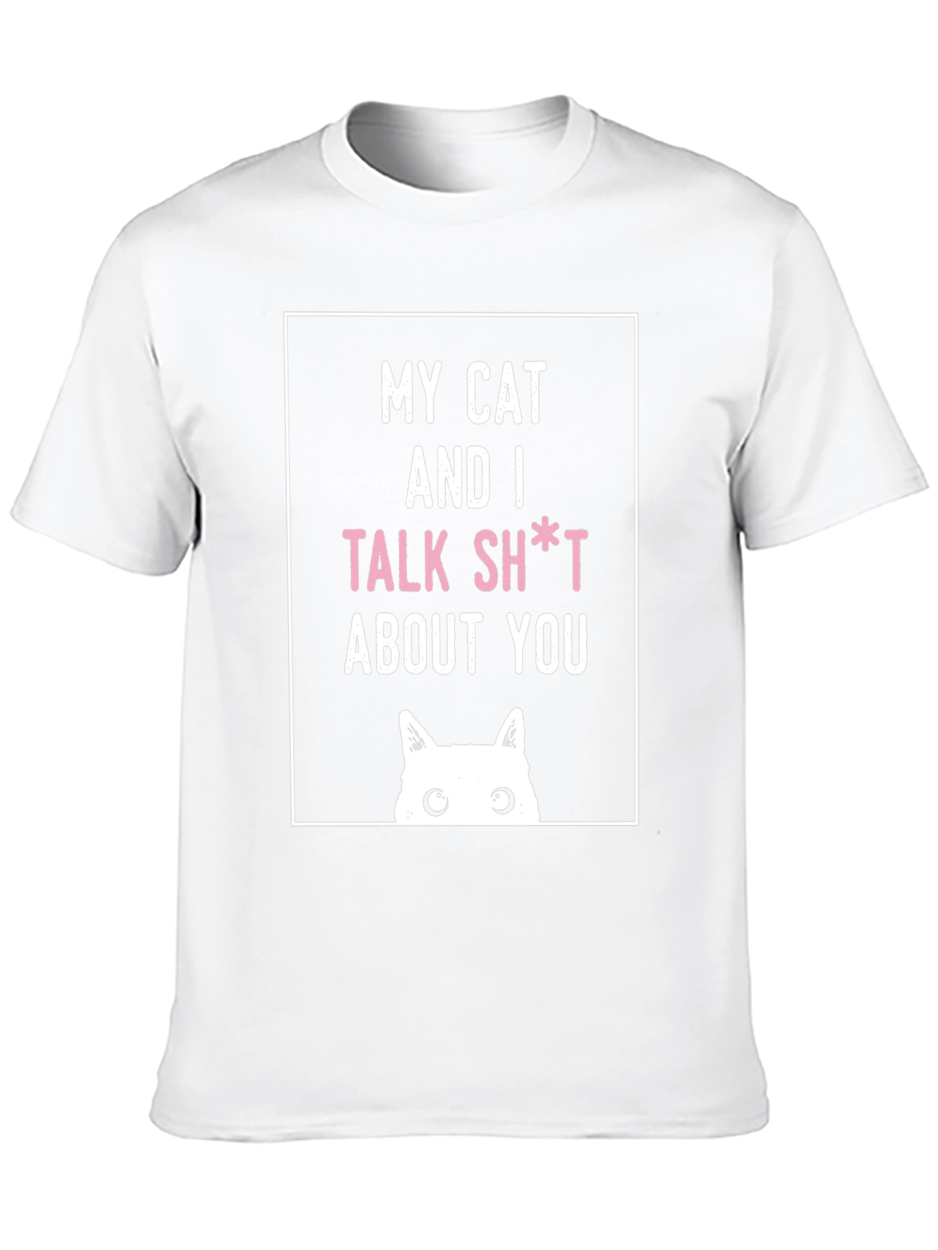 Black My Cat And I Talk Sh*t About You T-Shirt view 10