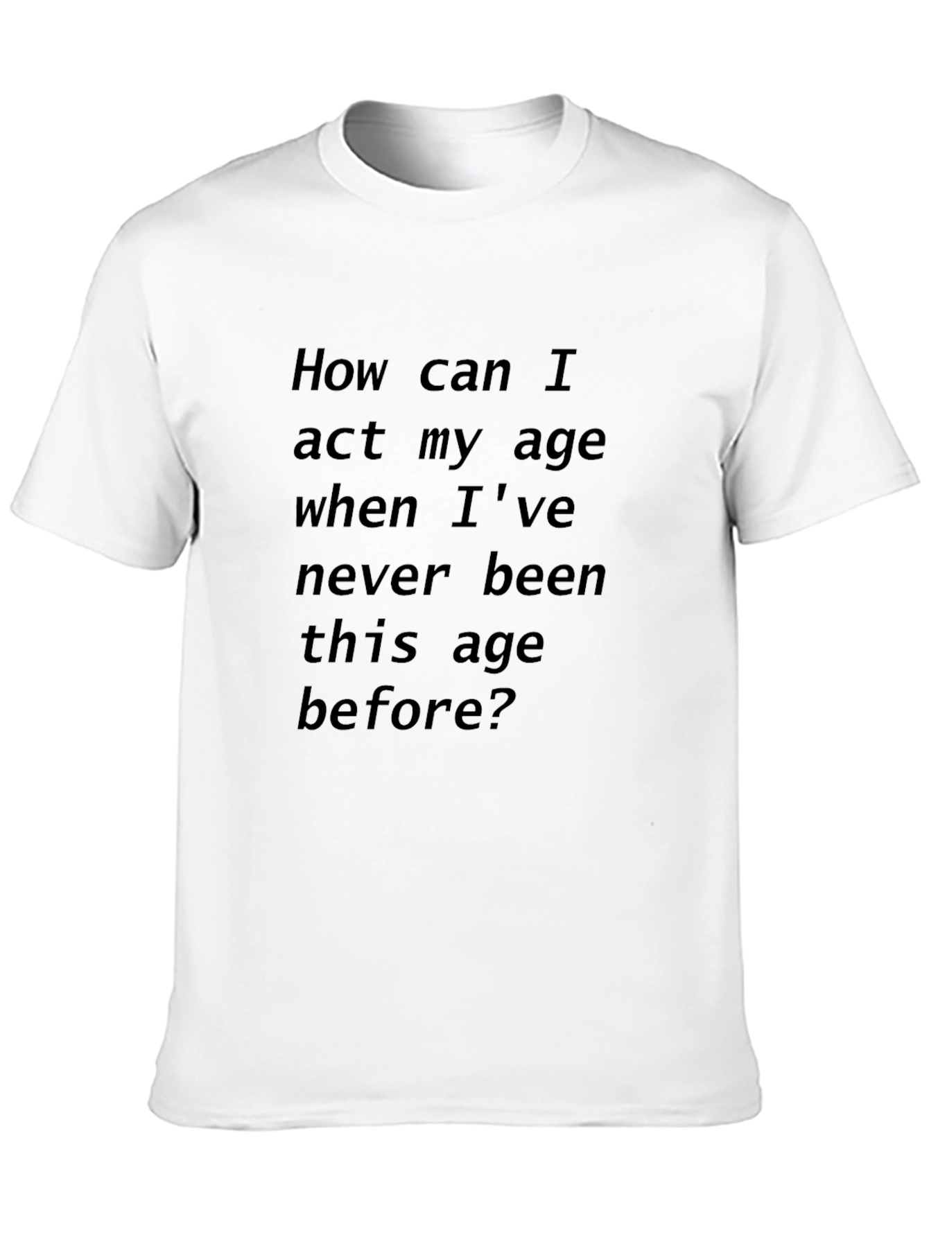 Black Humorous Black T-Shirt: Act My Age? view 10