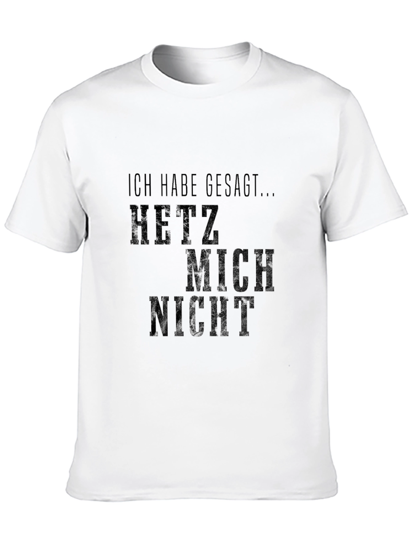 Black Ich Habe Gesagt Hetz Mich Nicht T-Shirt - Black view 10