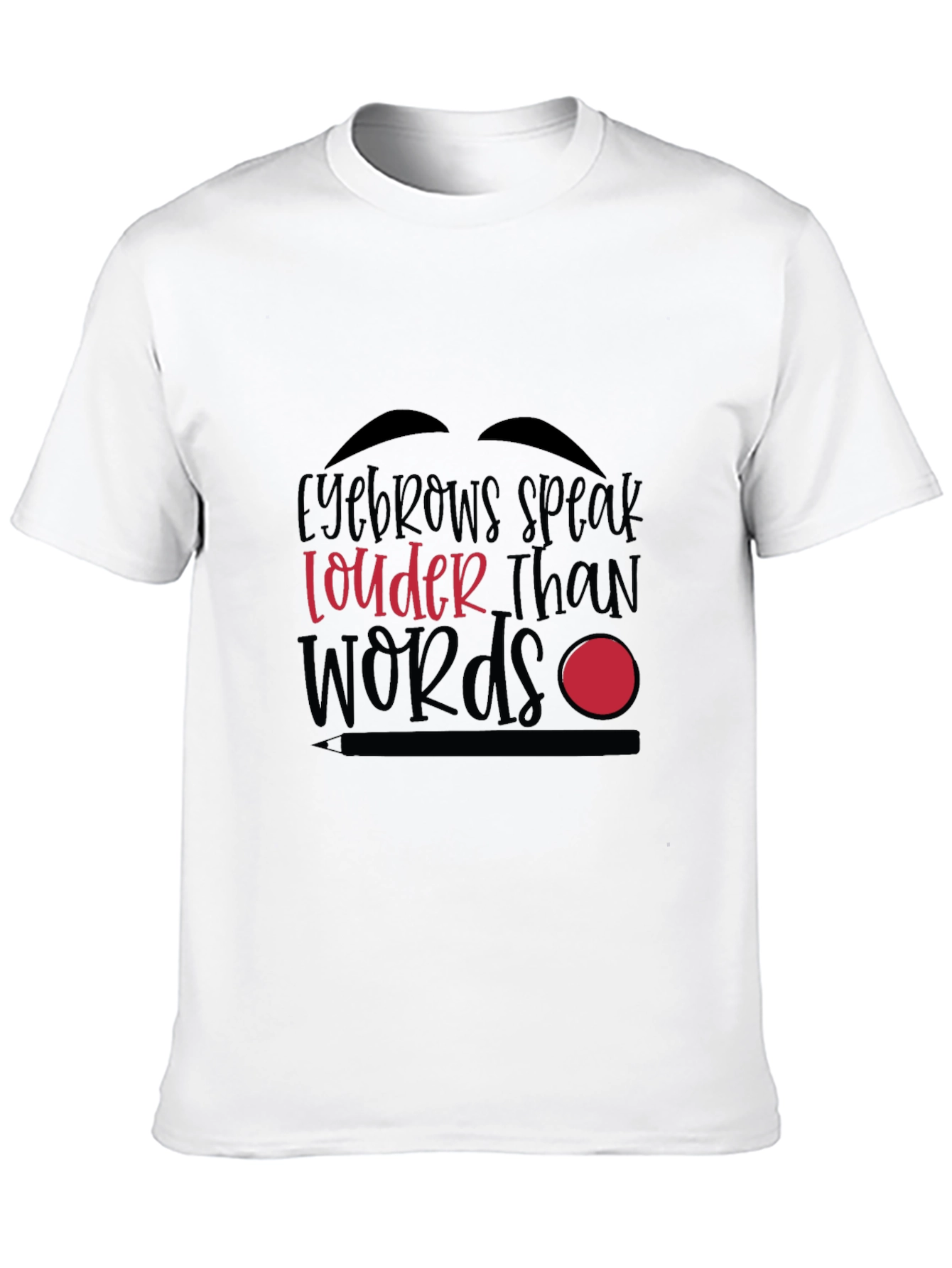Black Eyebrows Speak Louder Than Words Graphic T-Shirt view 10