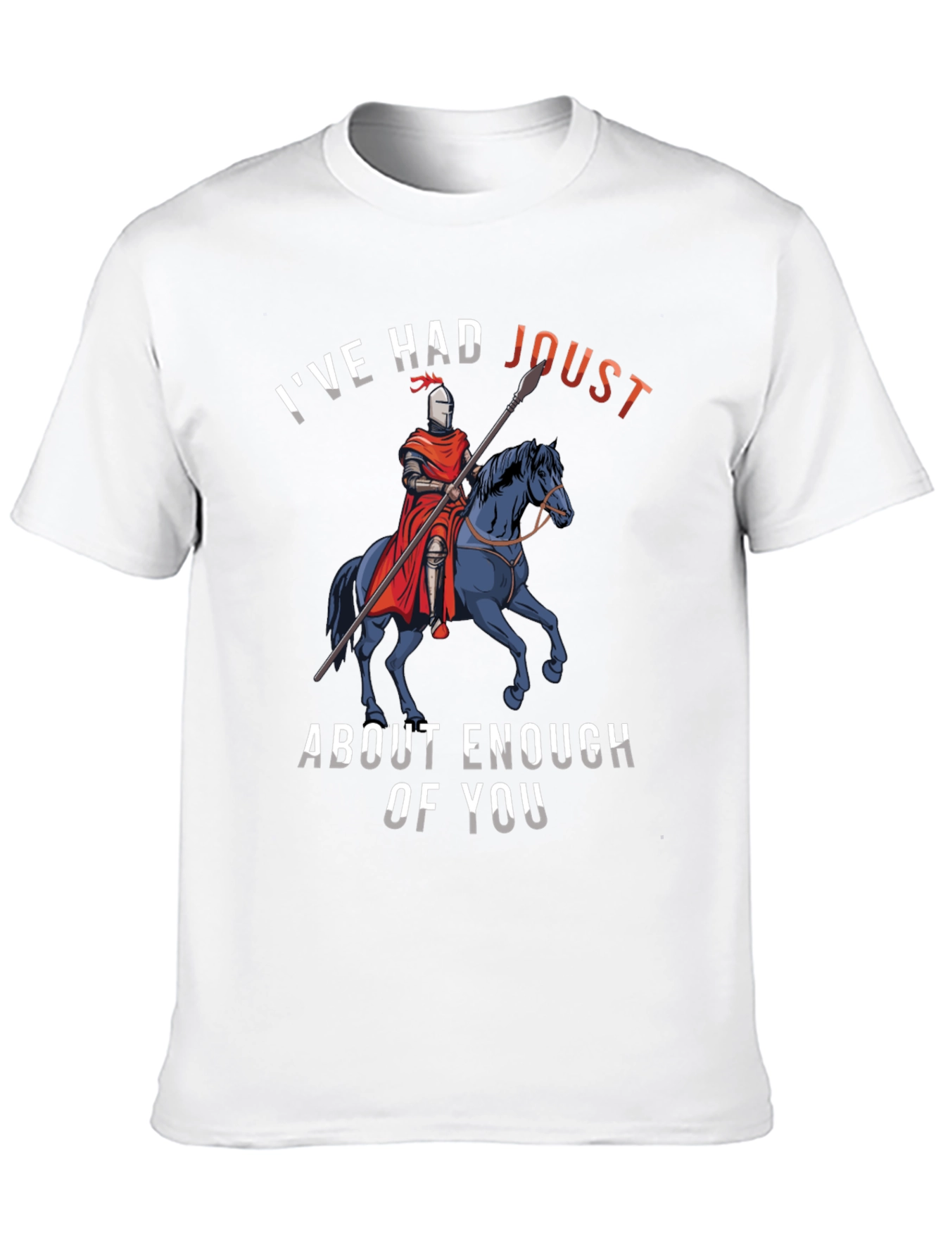 Black I've Had Joust About Enough Of You T-Shirt view 10