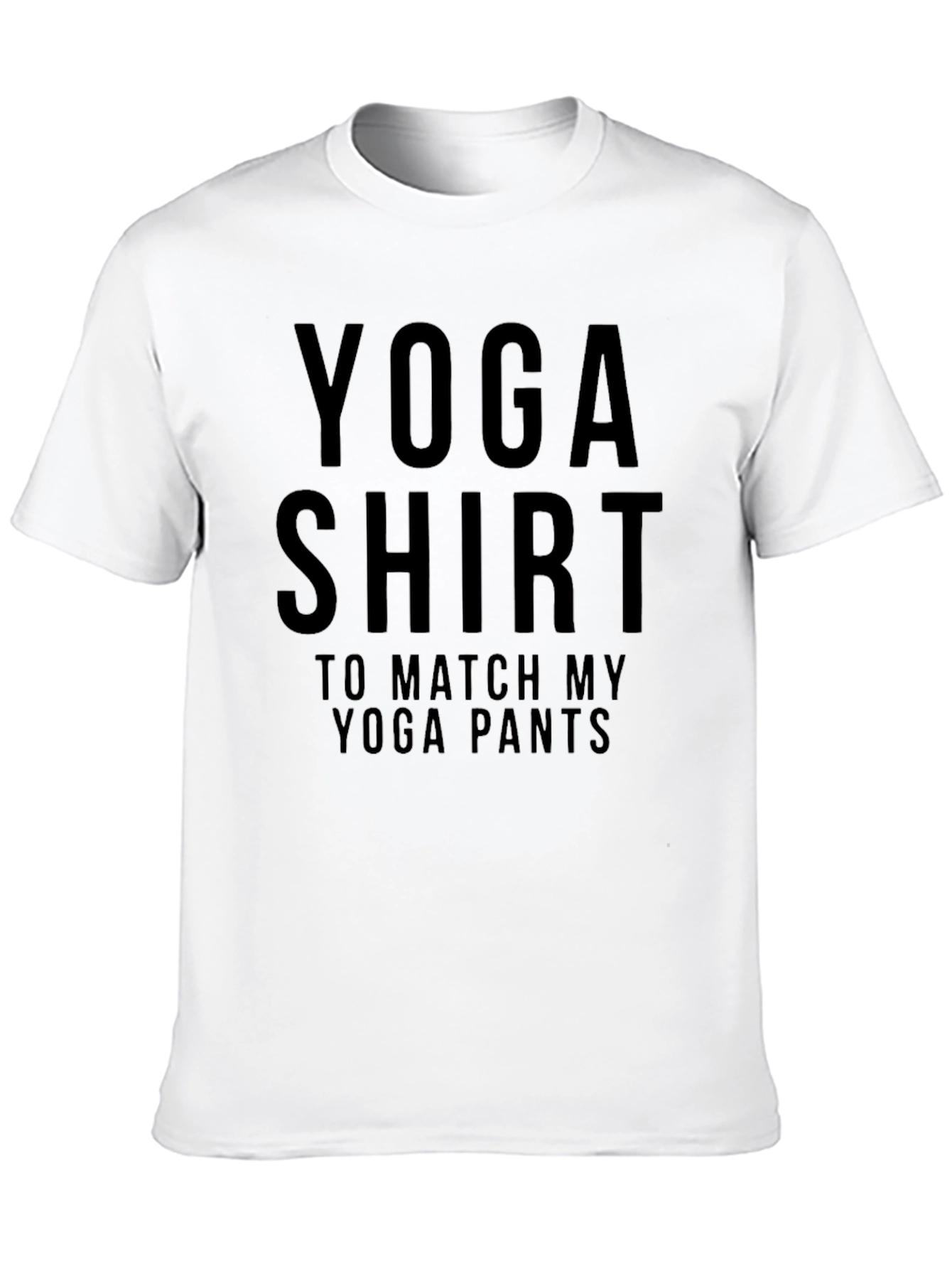 Black Yoga Shirt To Match My Yoga Pants Funny Tee view 10