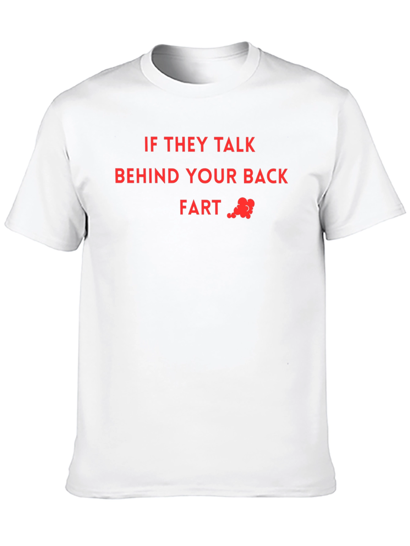 Black If They Talk Behind Your Back Fart T-Shirt view 10