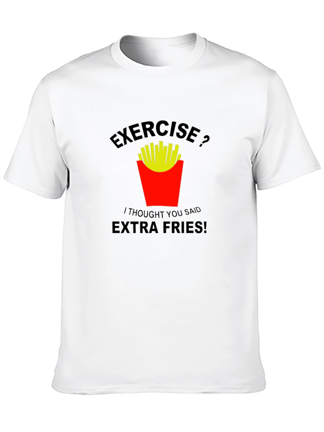 Exercise? Extra Fries T-Shirt - 10
