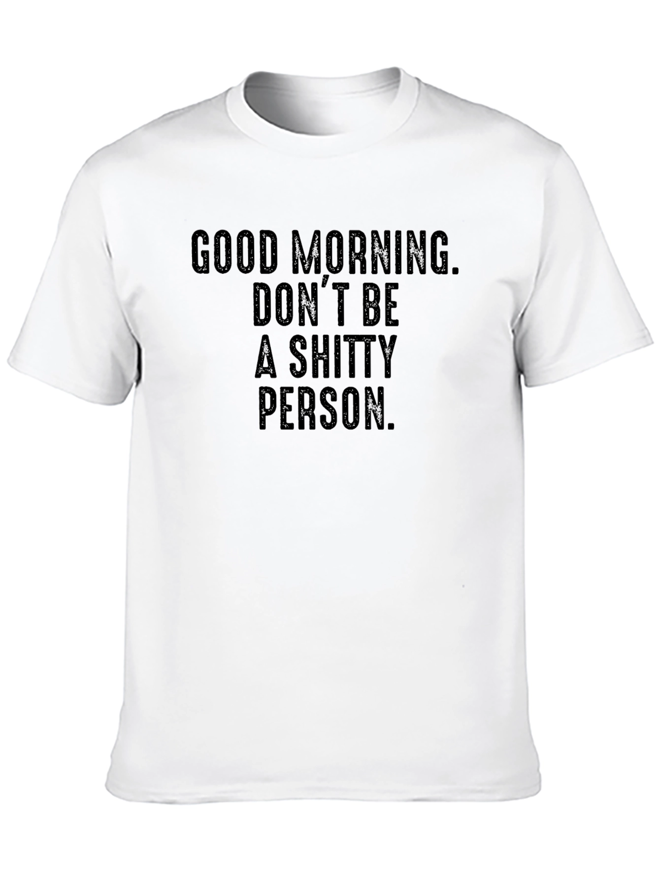 Black Good Morning, Don't Be a Shitty Person T-Shirt view 10