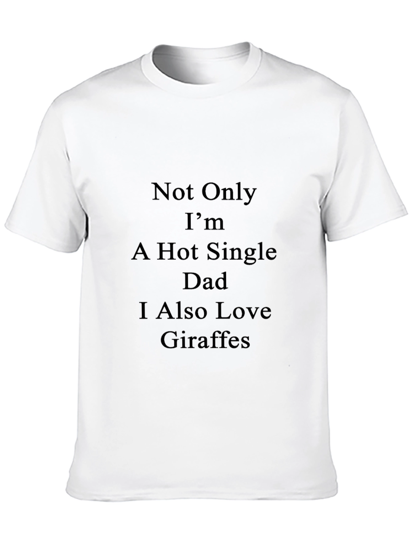 Hot Single Dad Giraffe Lover T-Shirt - 10