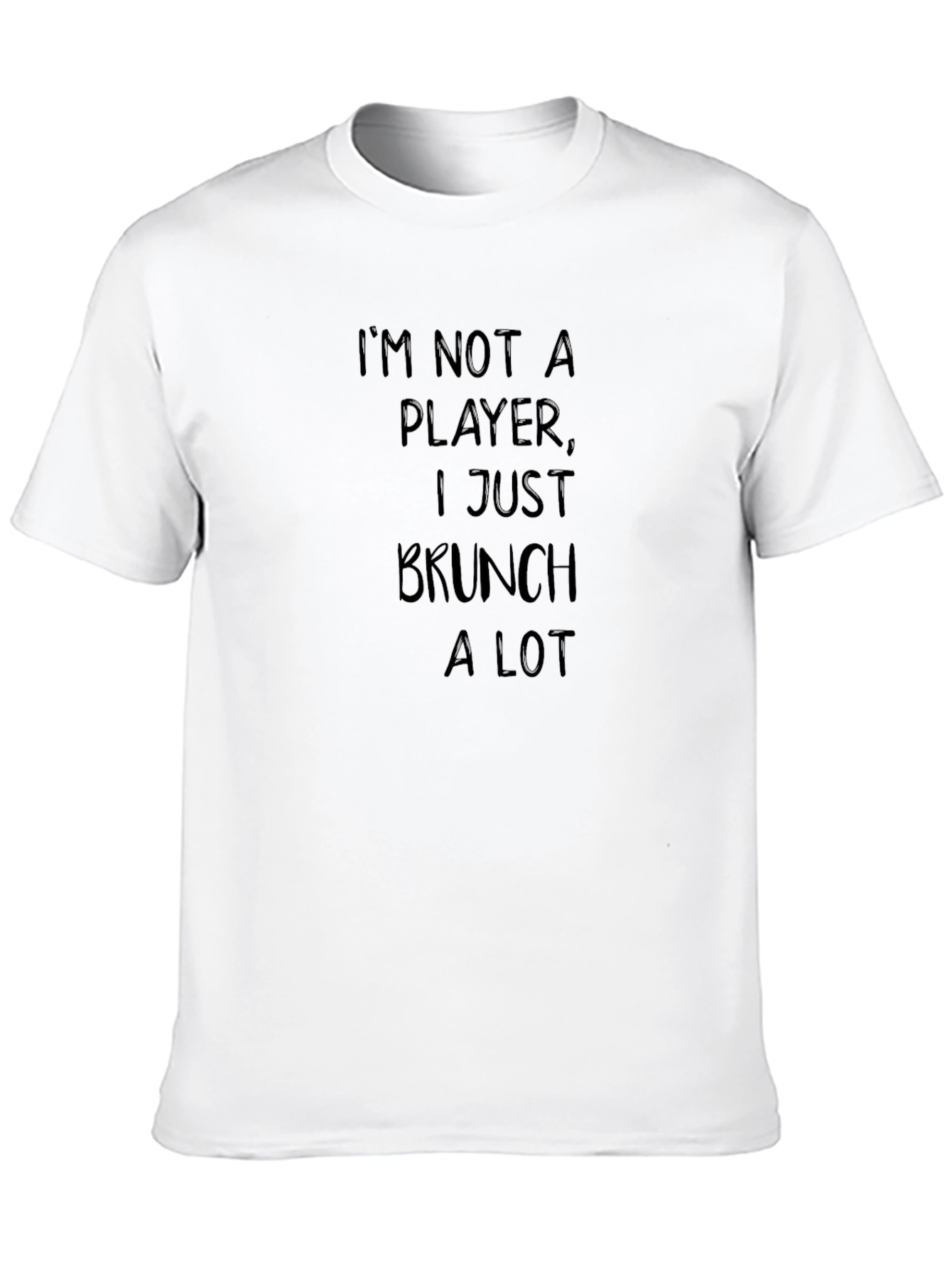 Black I'm Not A Player I Just Brunch A Lot T-Shirt view 10