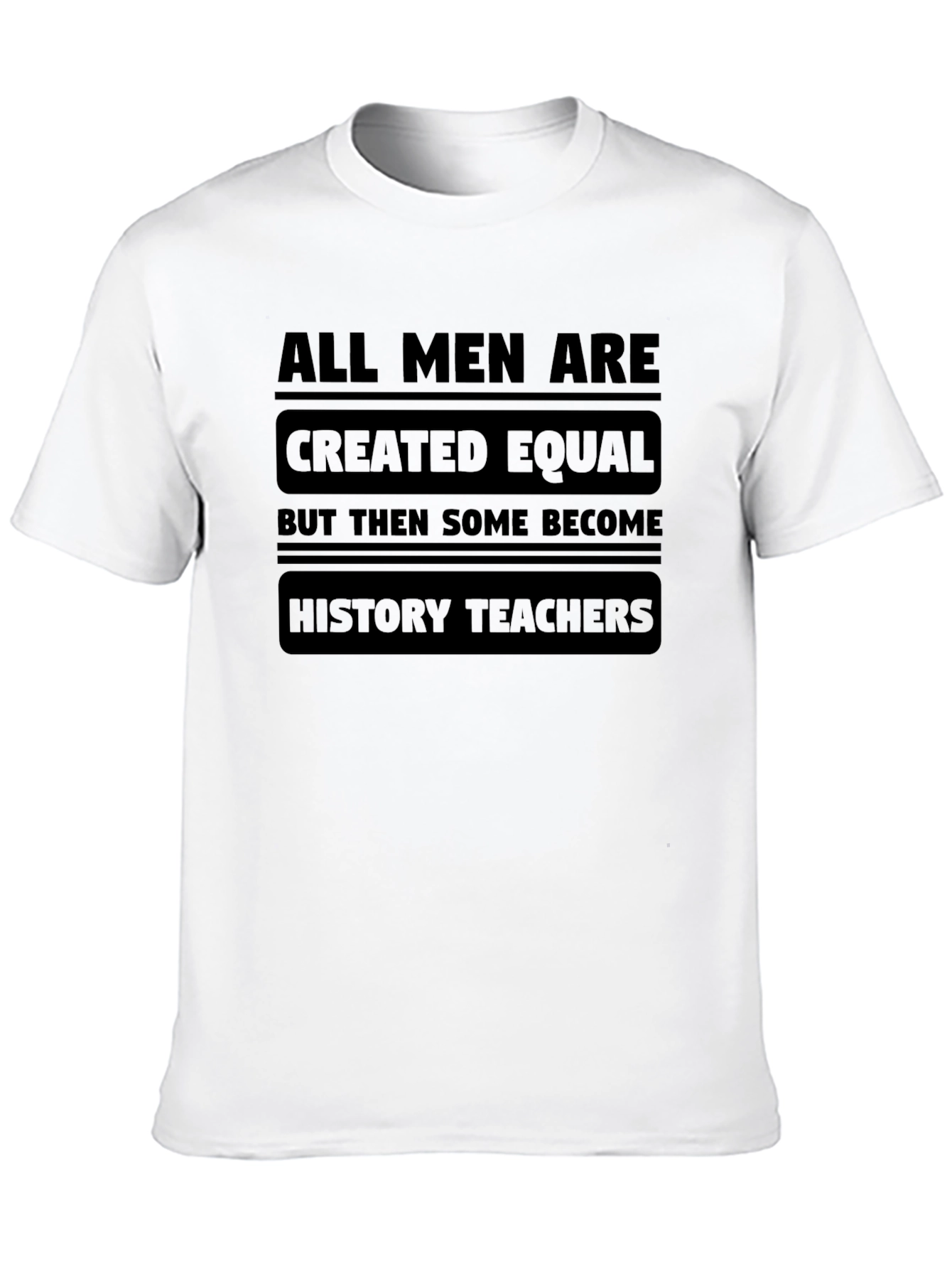 Black All Men Are Created Equal, History Teachers T-Shirt view 10