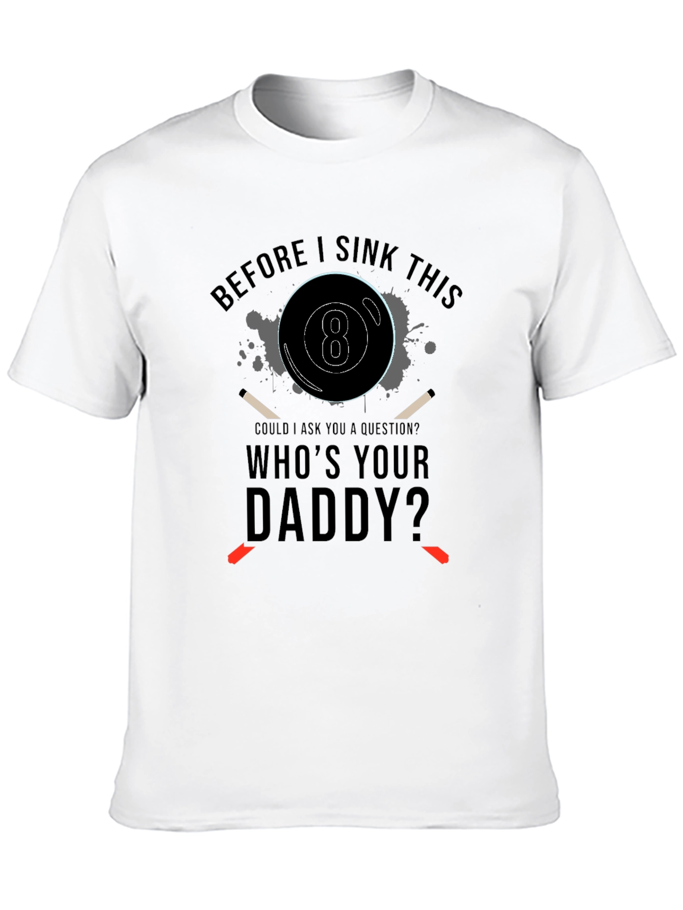 Black Before I Sink This T-Shirt: Who's Your Daddy? Graphic Tee view 10