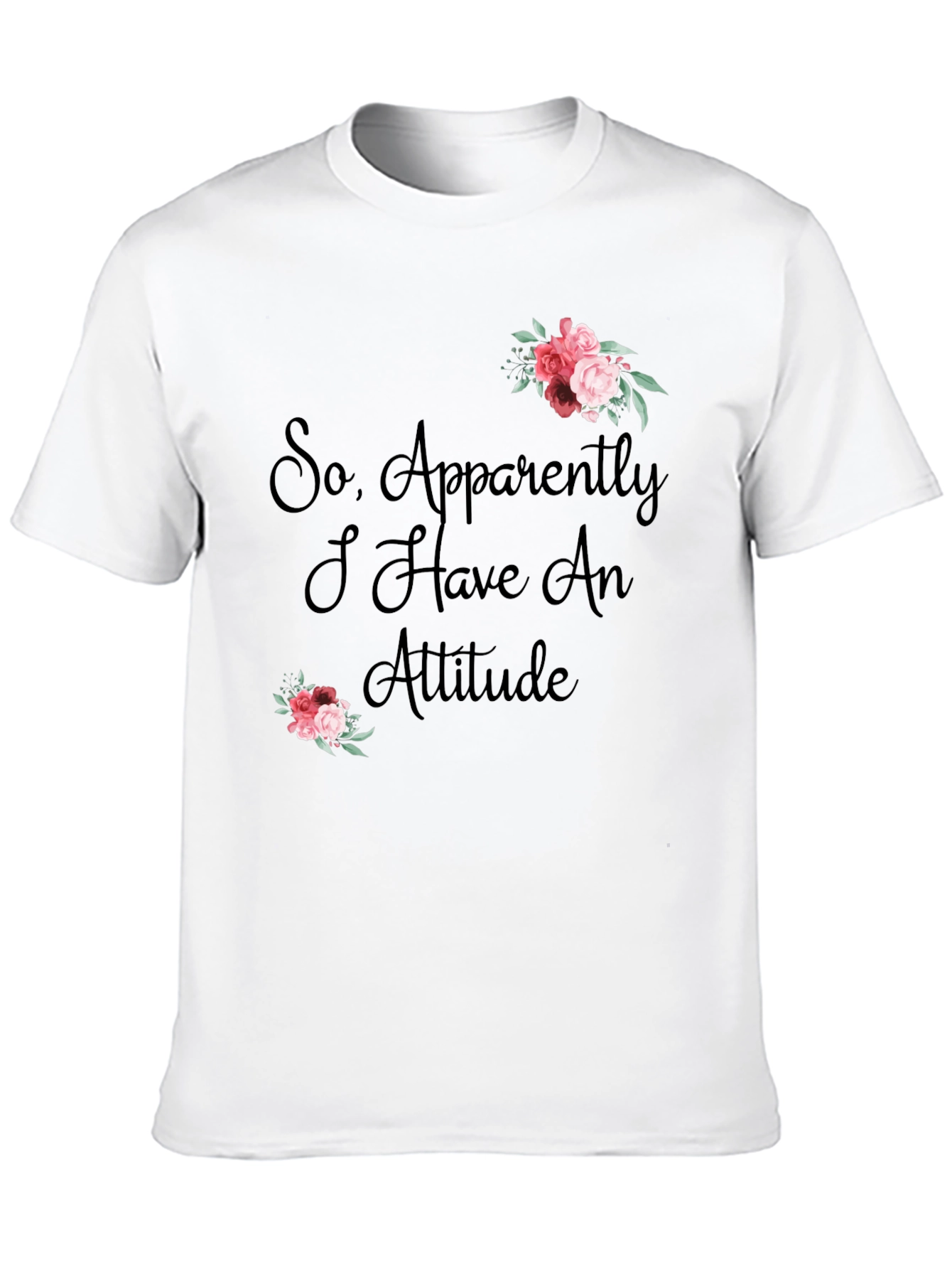 Black So Apparently I Have an Attitude T-Shirt view 10