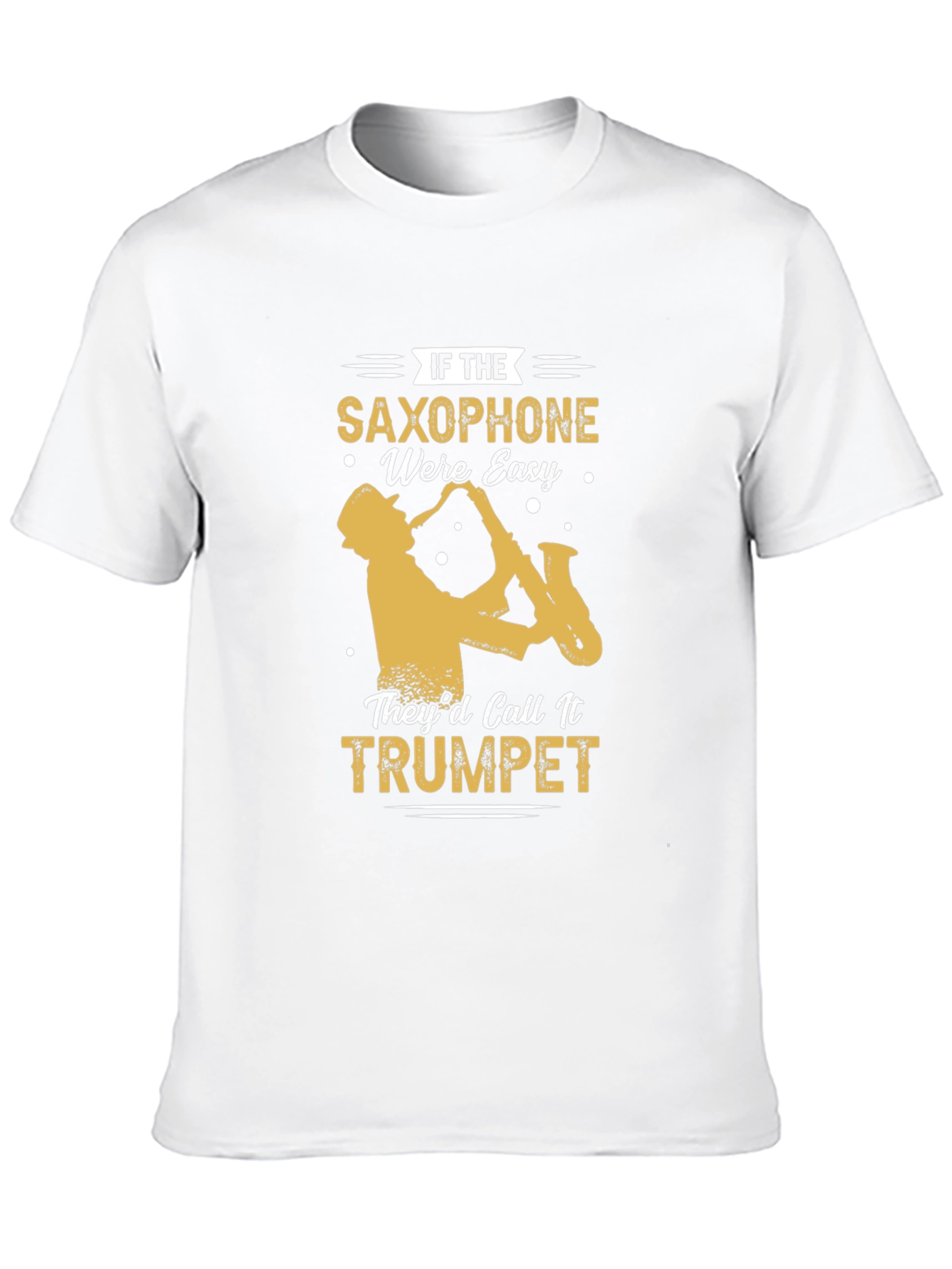 Black Saxophone T-Shirt - If Saxophone Were Easy They'd Call It Trumpet view 10