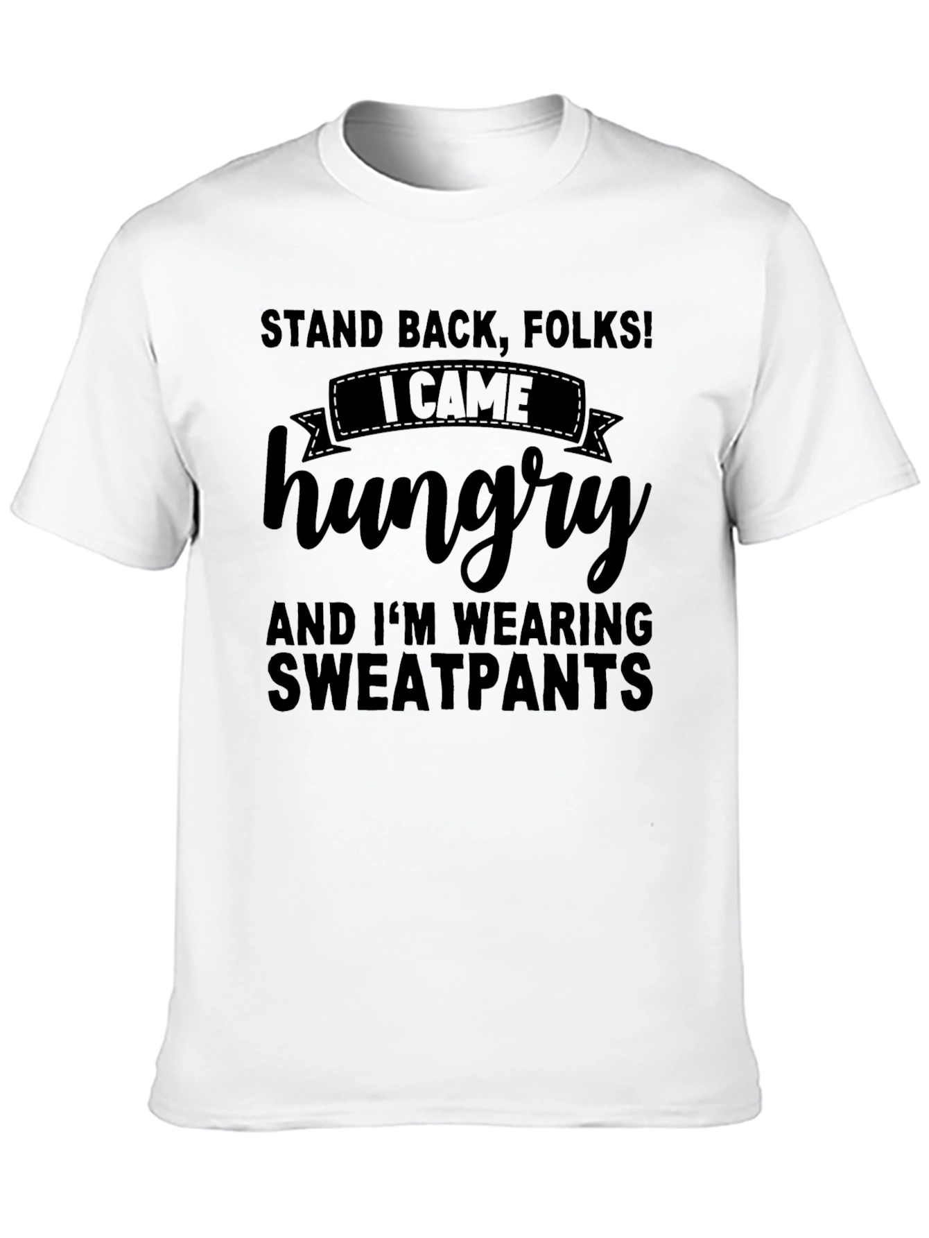 Black Stand Back, Folks! Hungry Sweatpants T-Shirt view 10