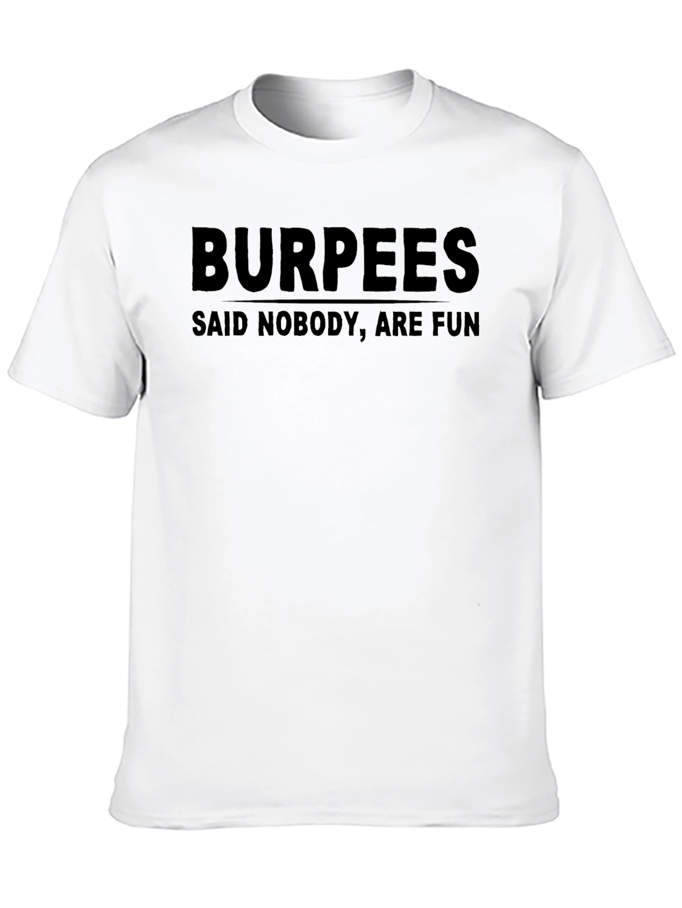 Black Burpees Said Nobody Are Fun T-Shirt view 10