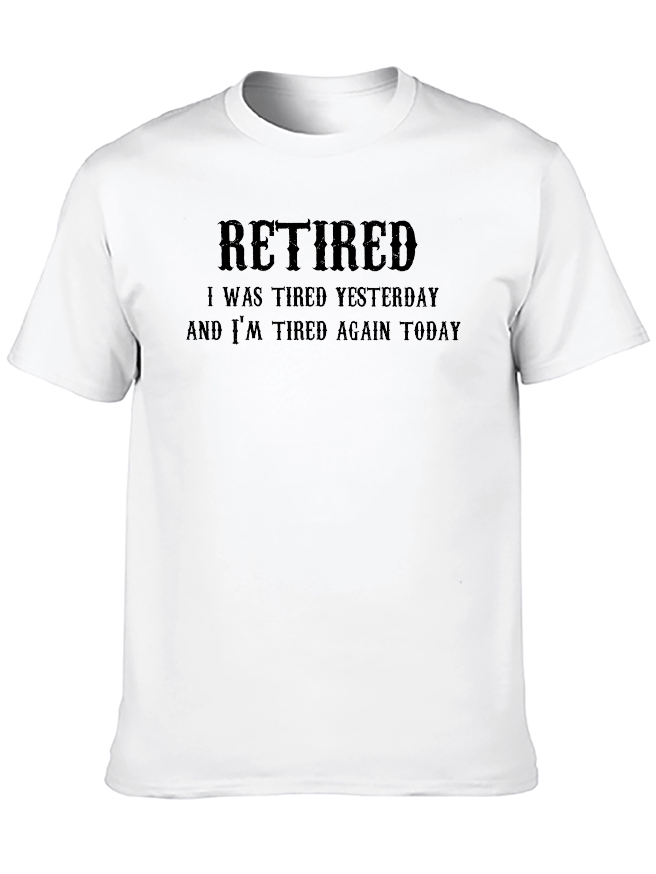 Black Retired Funny T-Shirt - Tired Yesterday and Today view 10