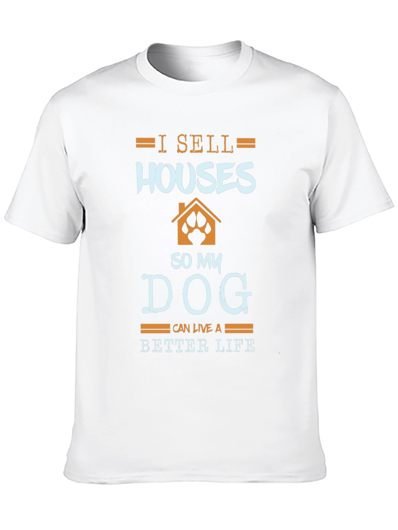 Black I Sell Houses So My Dog Can Live Better T-Shirt view 10