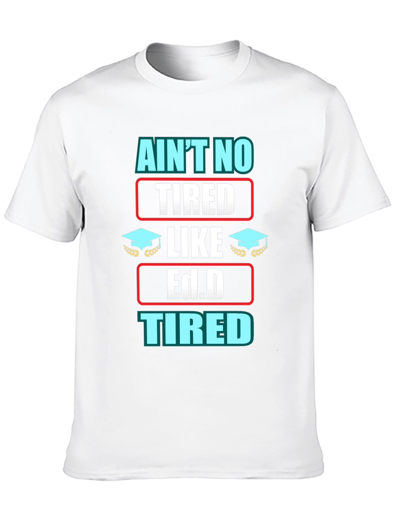 Black Ain't No Tired Like Ed.D Tired Graphic T-Shirt view 10