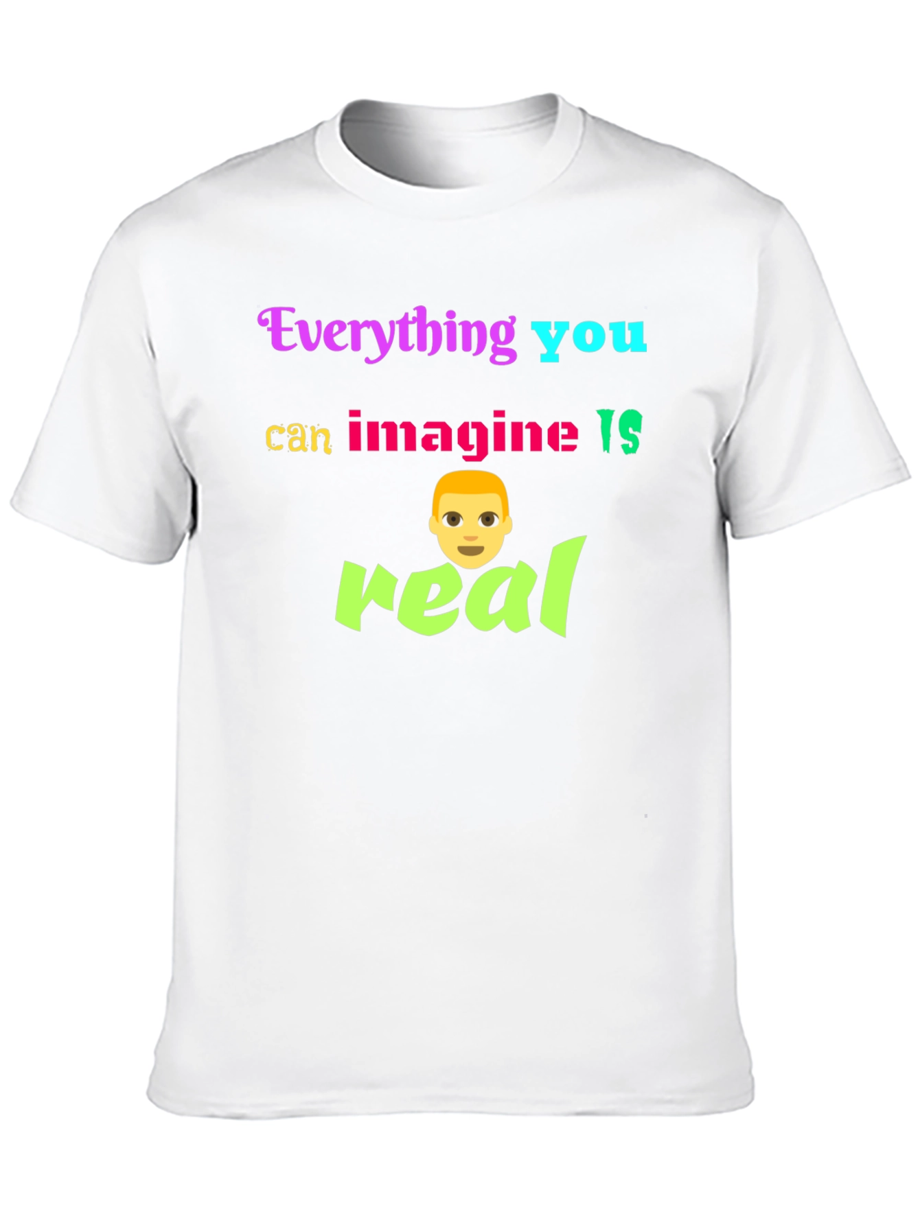 Black Everything You Can Imagine Is Real T-Shirt view 10