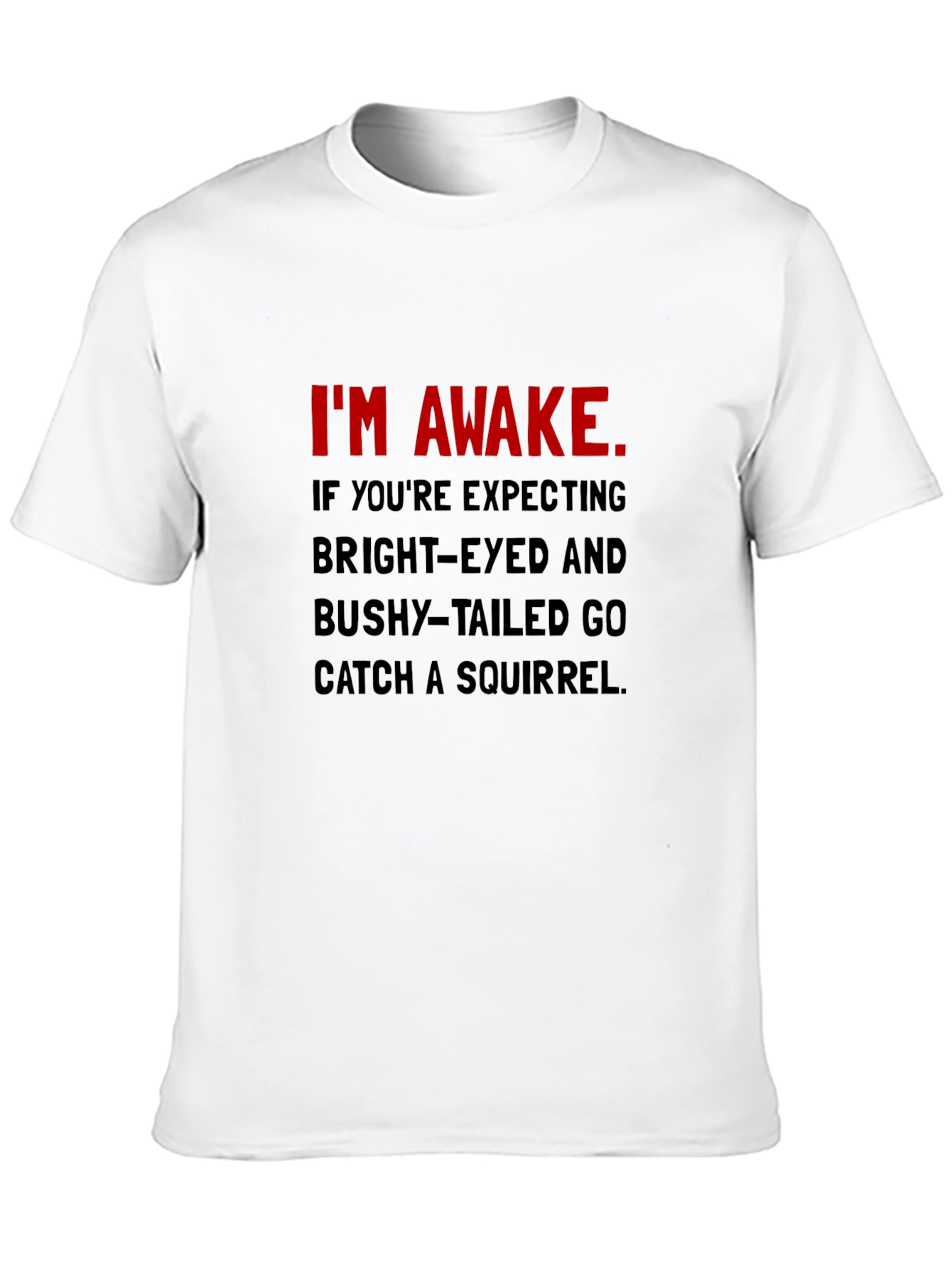 Black I'm Awake T-Shirt: Funny Slogan Tee view 10